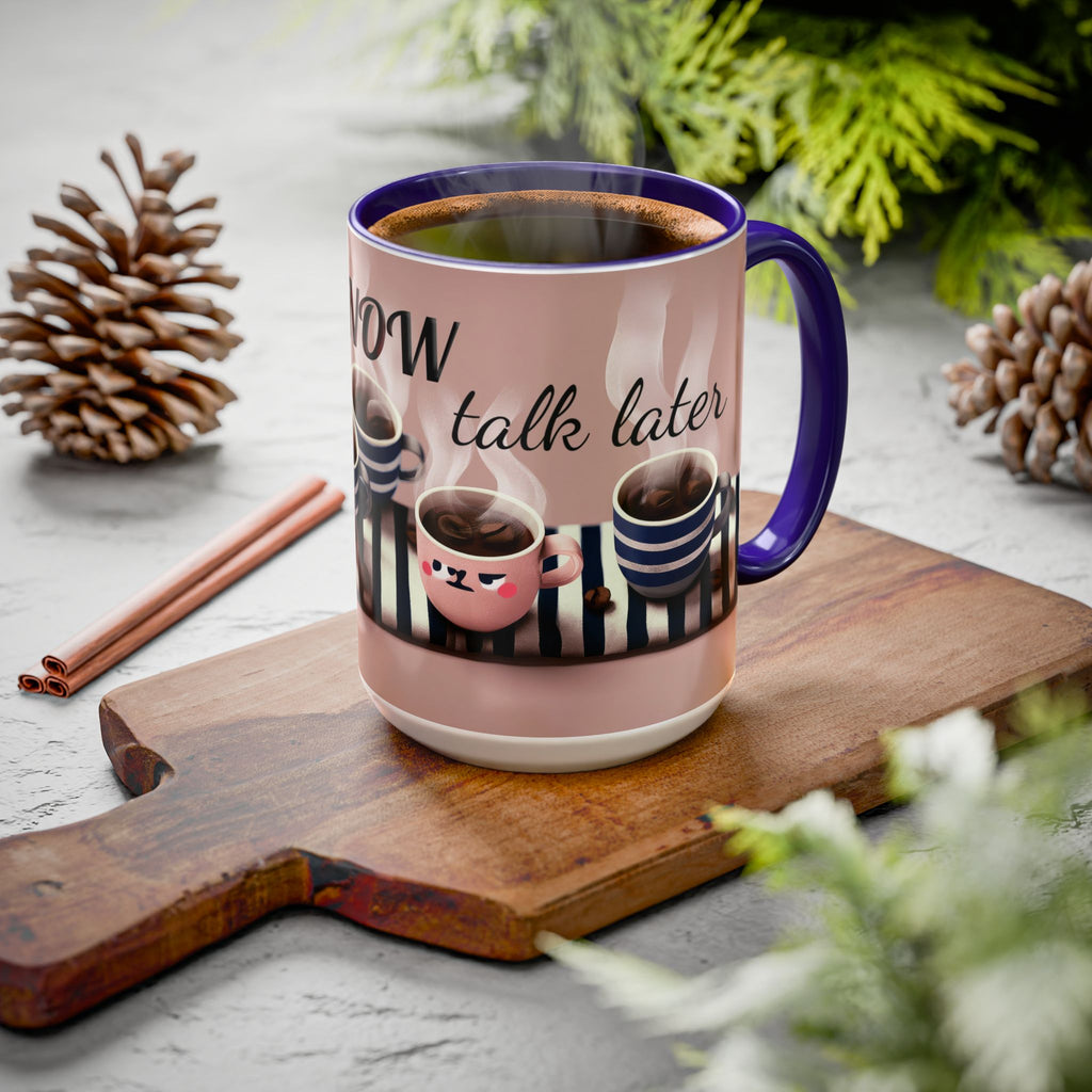 Coffee Now, Talk Later Mug — Cute Kawaii Coffee Cups (11oz, 15oz)
