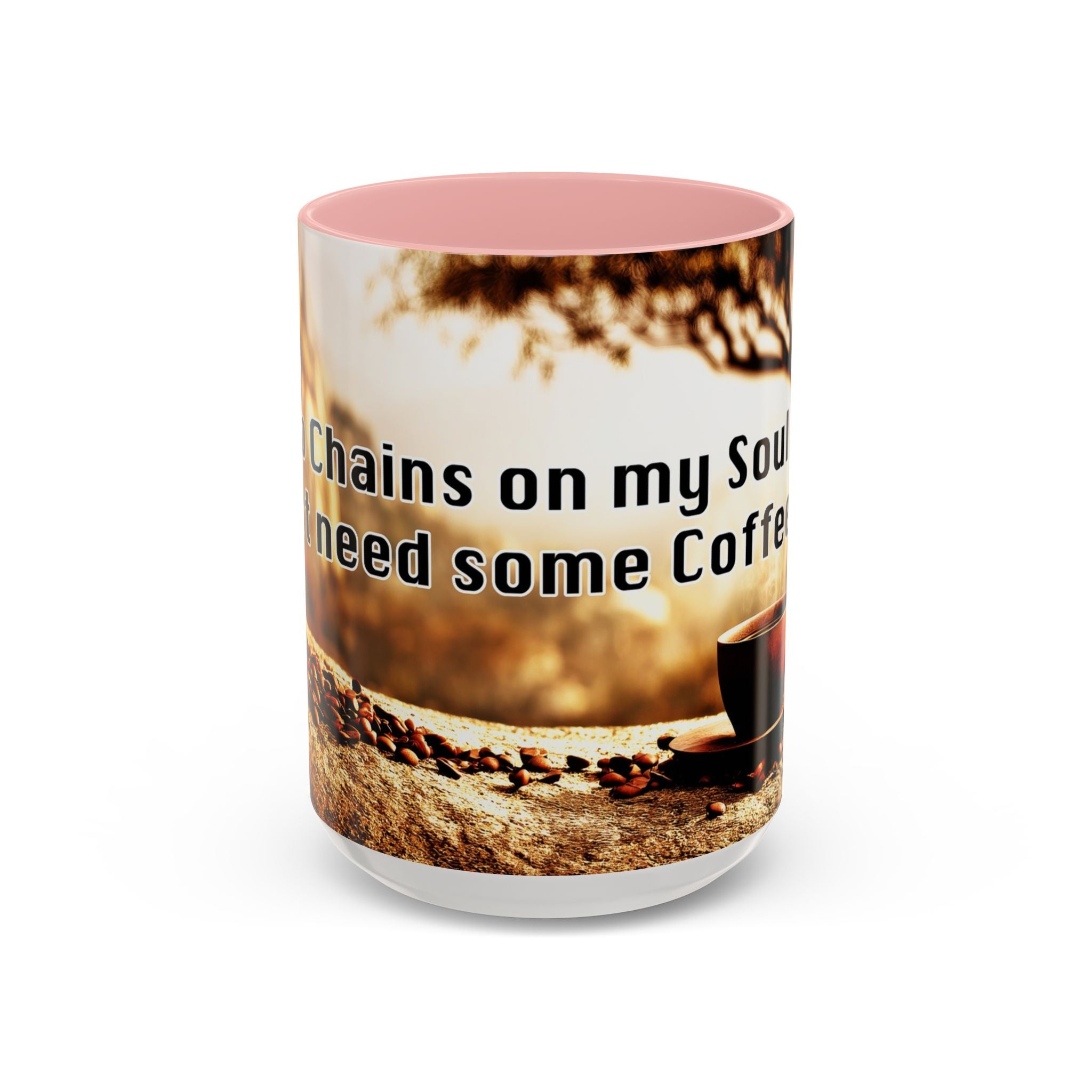 Coffee Mug — “No Chains on My Soul, Just Need Some Coffee” Accent Ceramic Mug (11/15 oz)