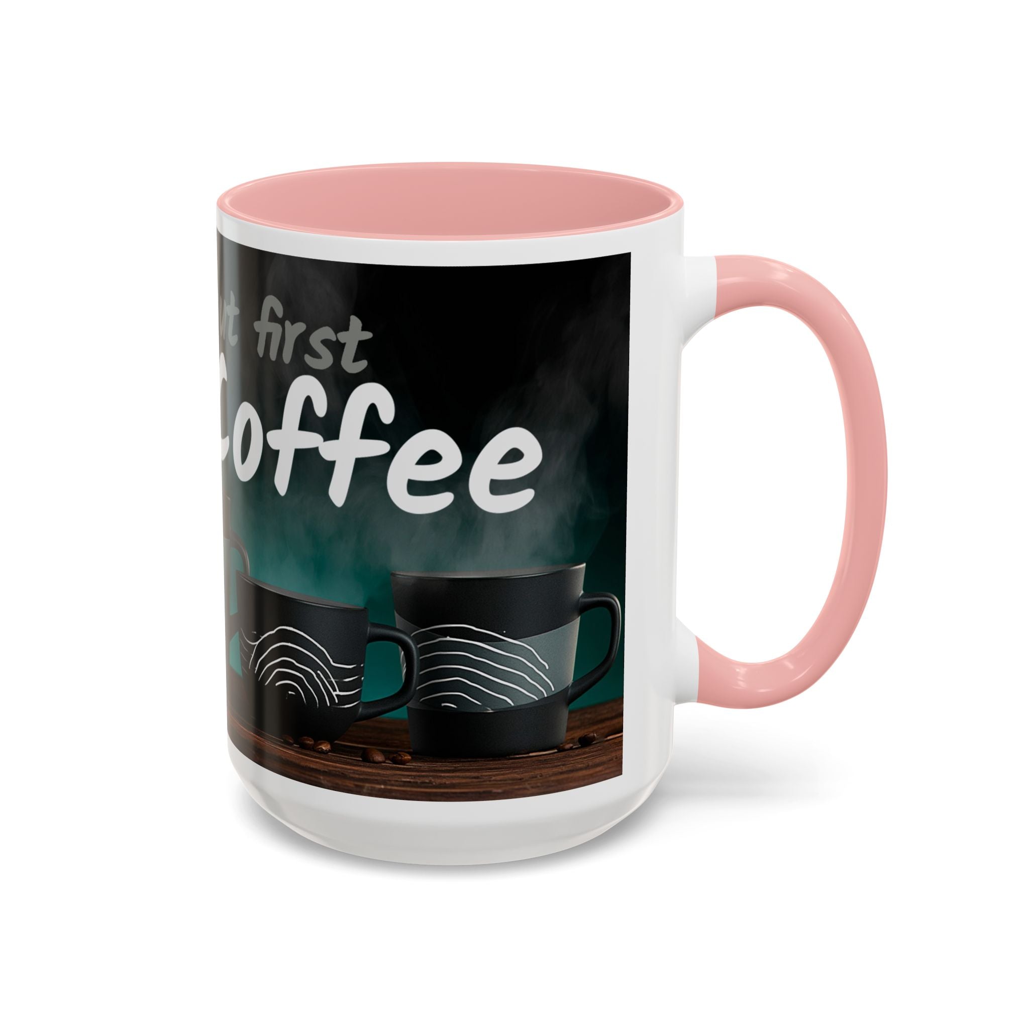 Coffee Mug — "Yeah, yeah, yeah...But First Coffee" Accent Ceramic Mug (11/15oz)