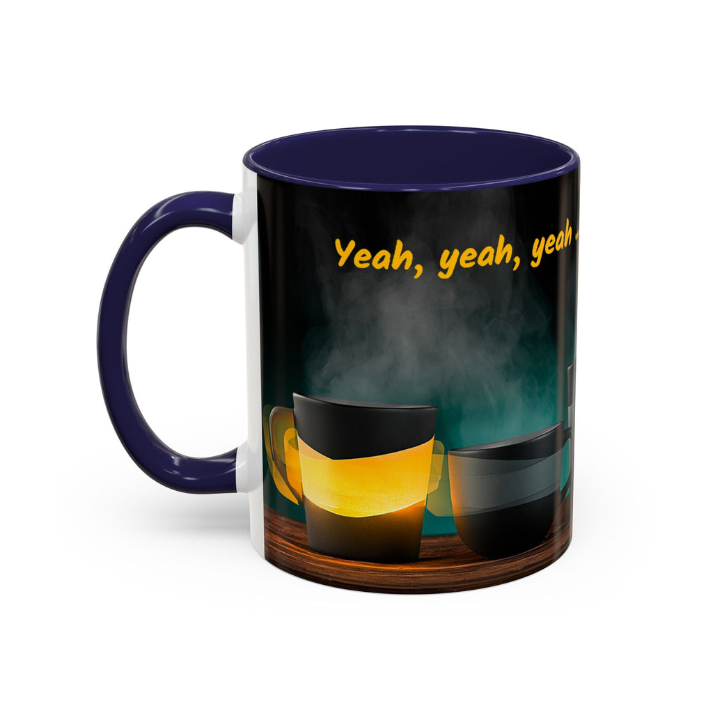 Coffee Mug — "Yeah, yeah, yeah...But First Coffee" Accent Ceramic Mug (11/15oz)