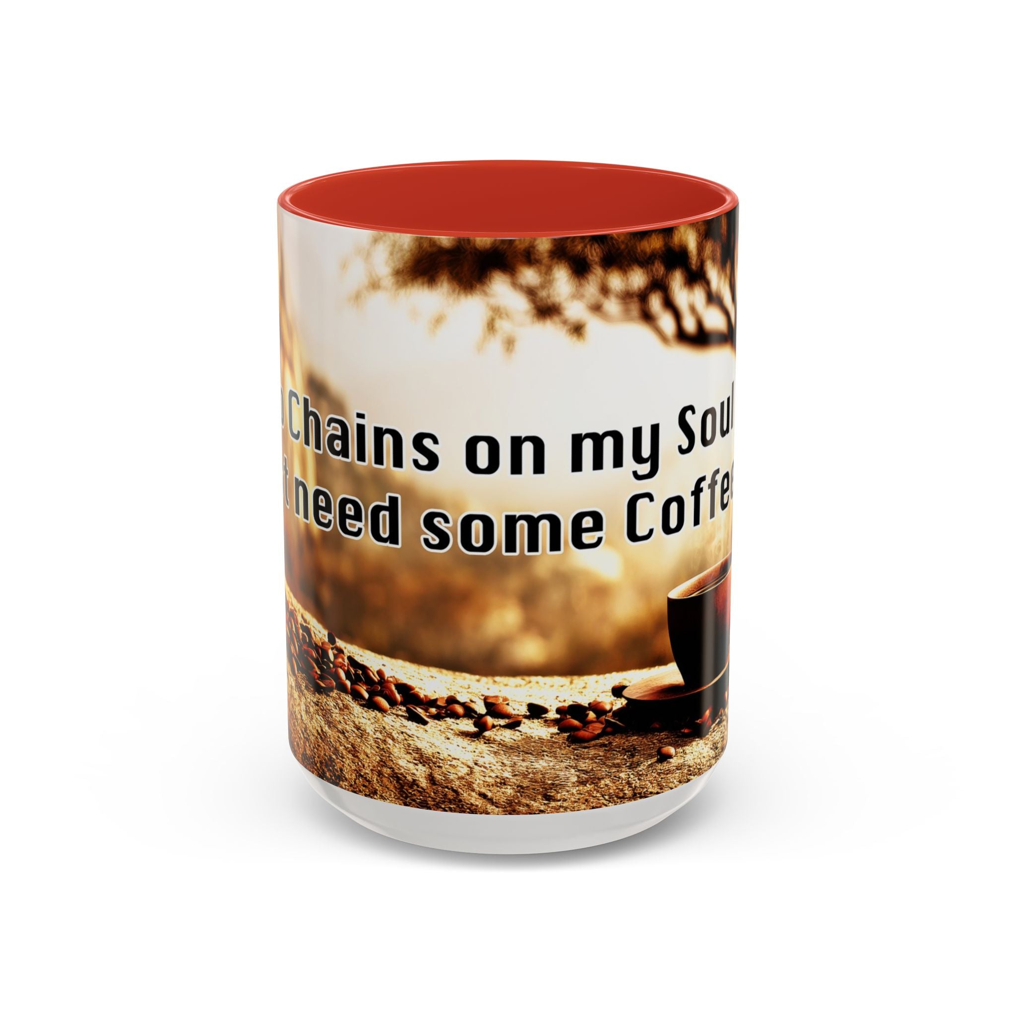 Coffee Mug — “No Chains on My Soul, Just Need Some Coffee” Accent Ceramic Mug (11/15 oz)