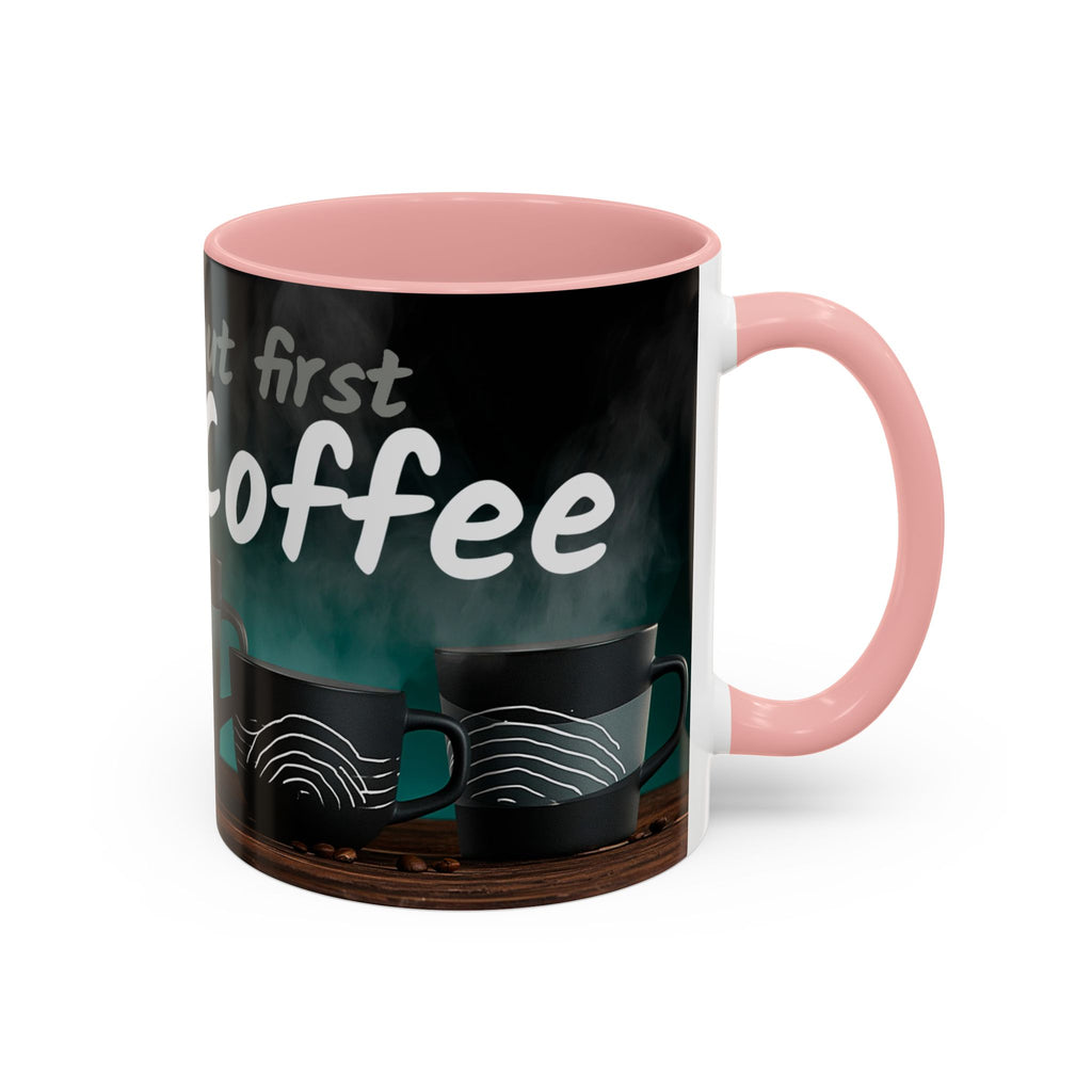 Coffee Mug — "Yeah, yeah, yeah...But First Coffee" Accent Ceramic Mug (11/15oz)