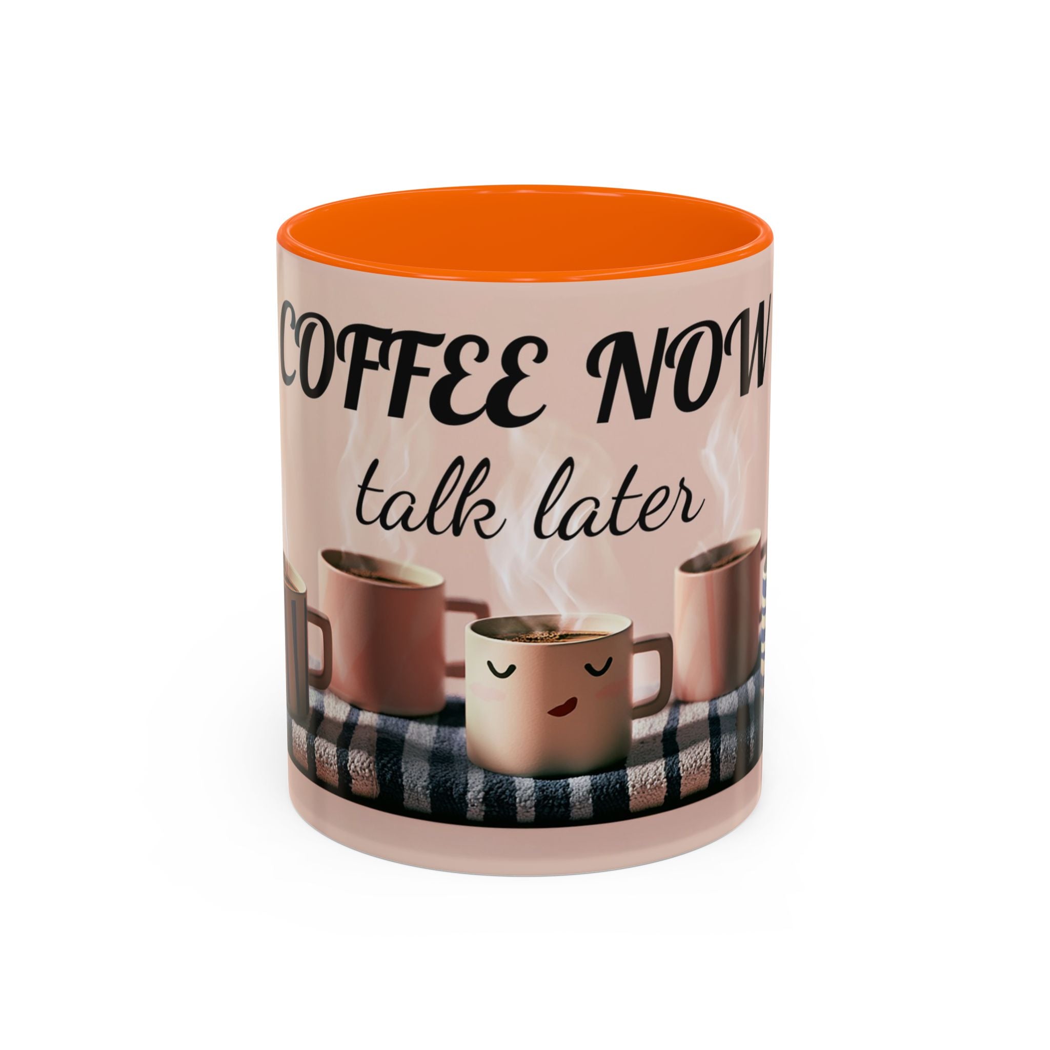 Coffee Now, Talk Later Accent Mug — Funny Morning Coffee Mug (11/15oz)