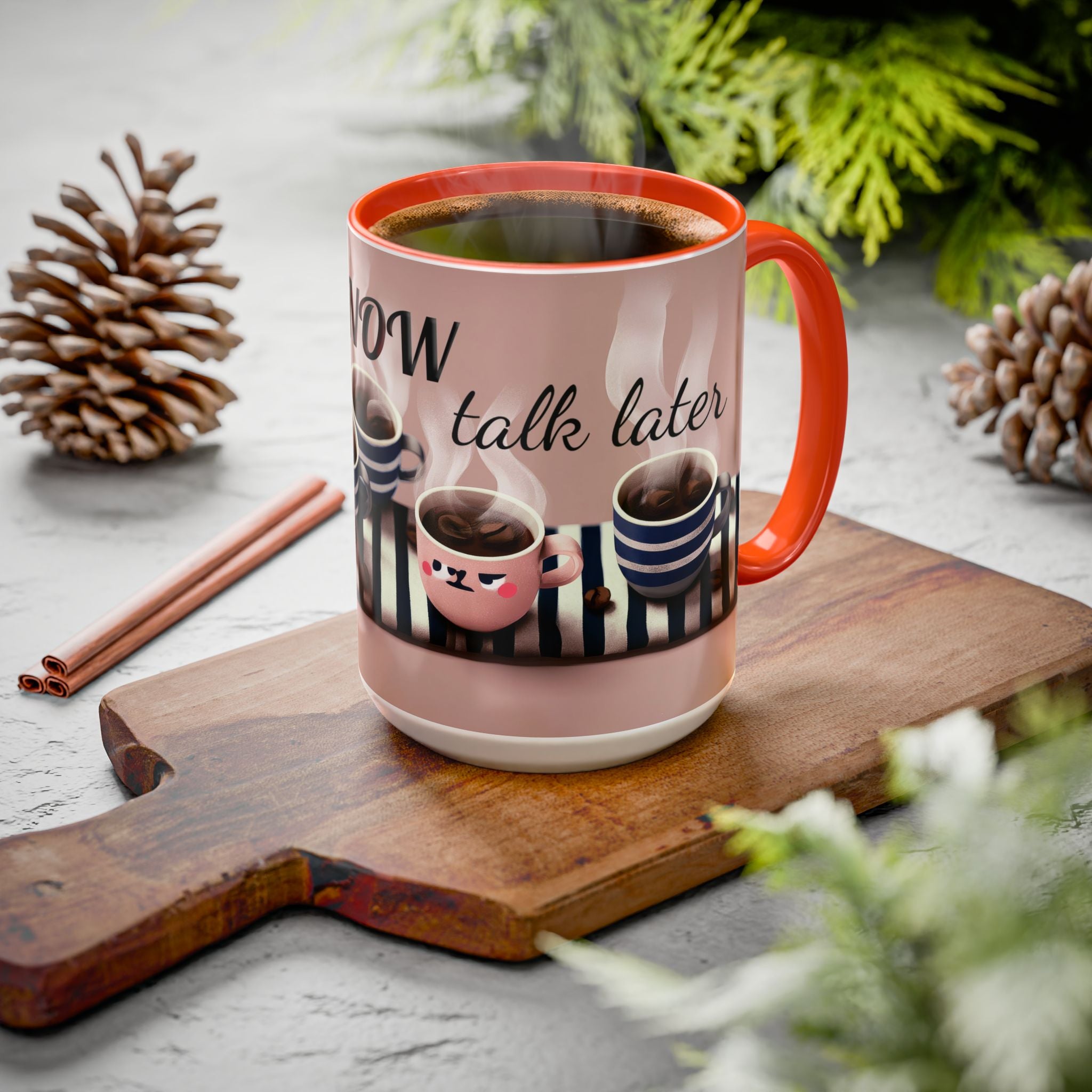 Coffee Now, Talk Later Mug — Cute Kawaii Coffee Cups (11oz, 15oz)