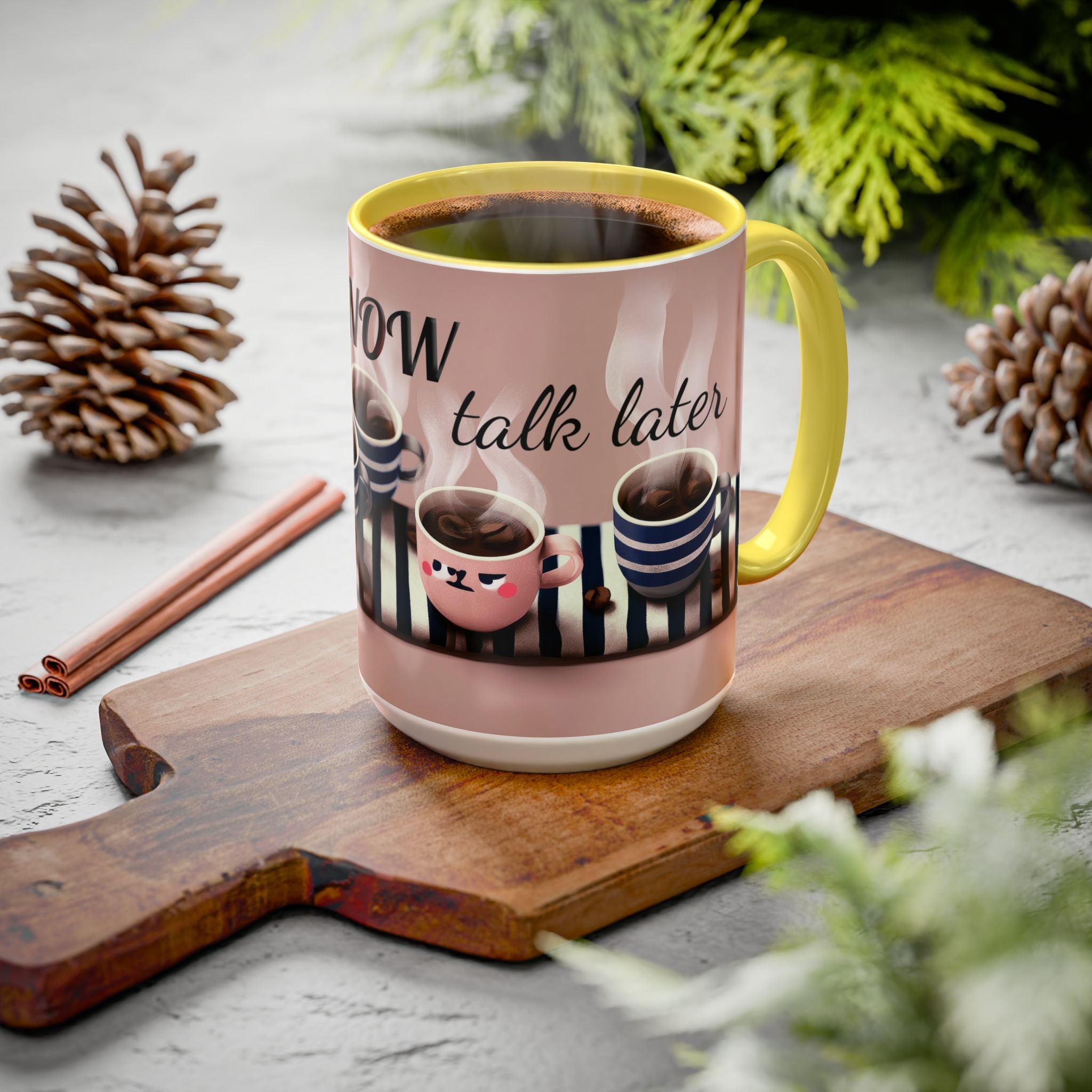 Coffee Now, Talk Later Mug — Cute Kawaii Coffee Cups (11oz, 15oz)