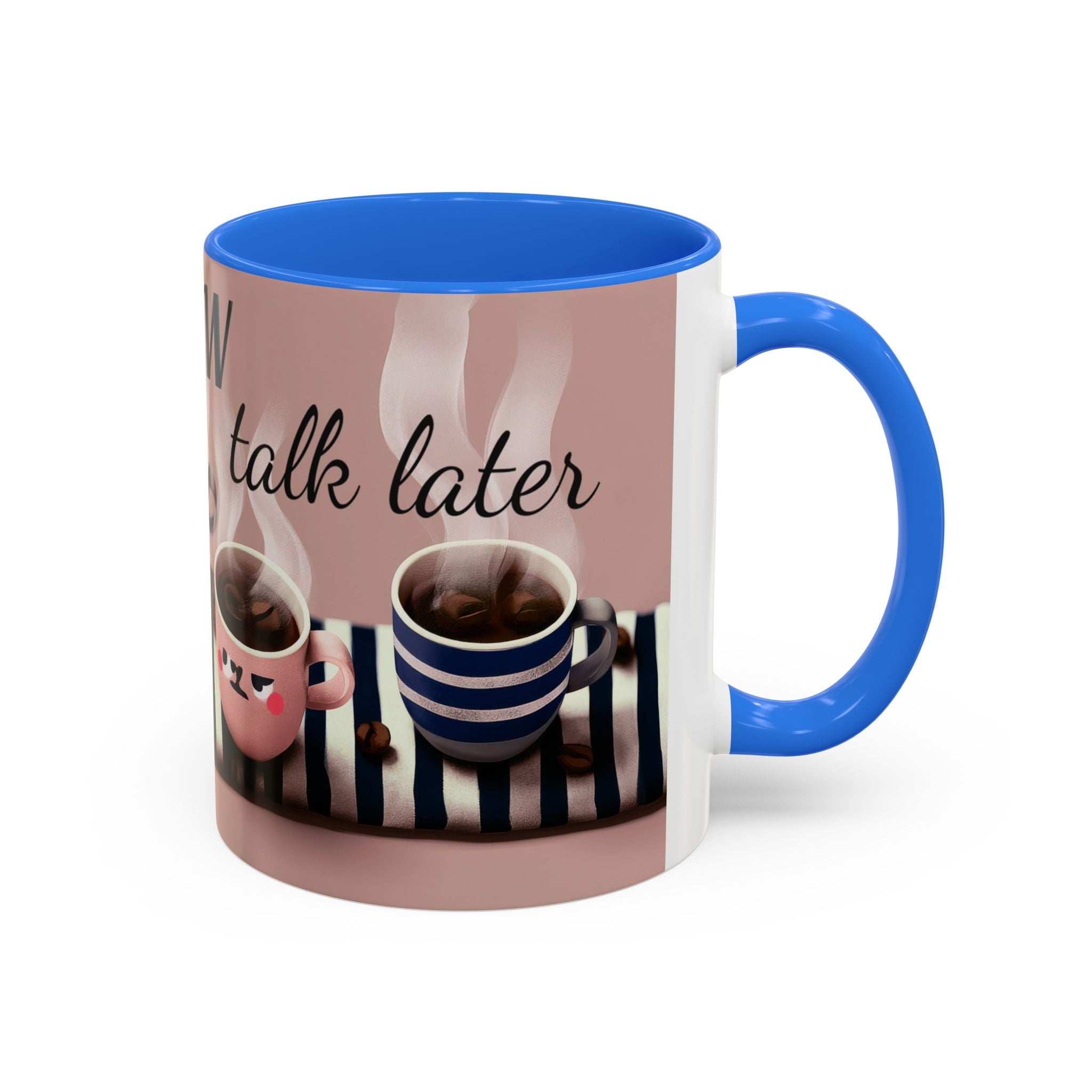 Coffee Now, Talk Later Mug — Cute Kawaii Coffee Cups (11oz, 15oz)