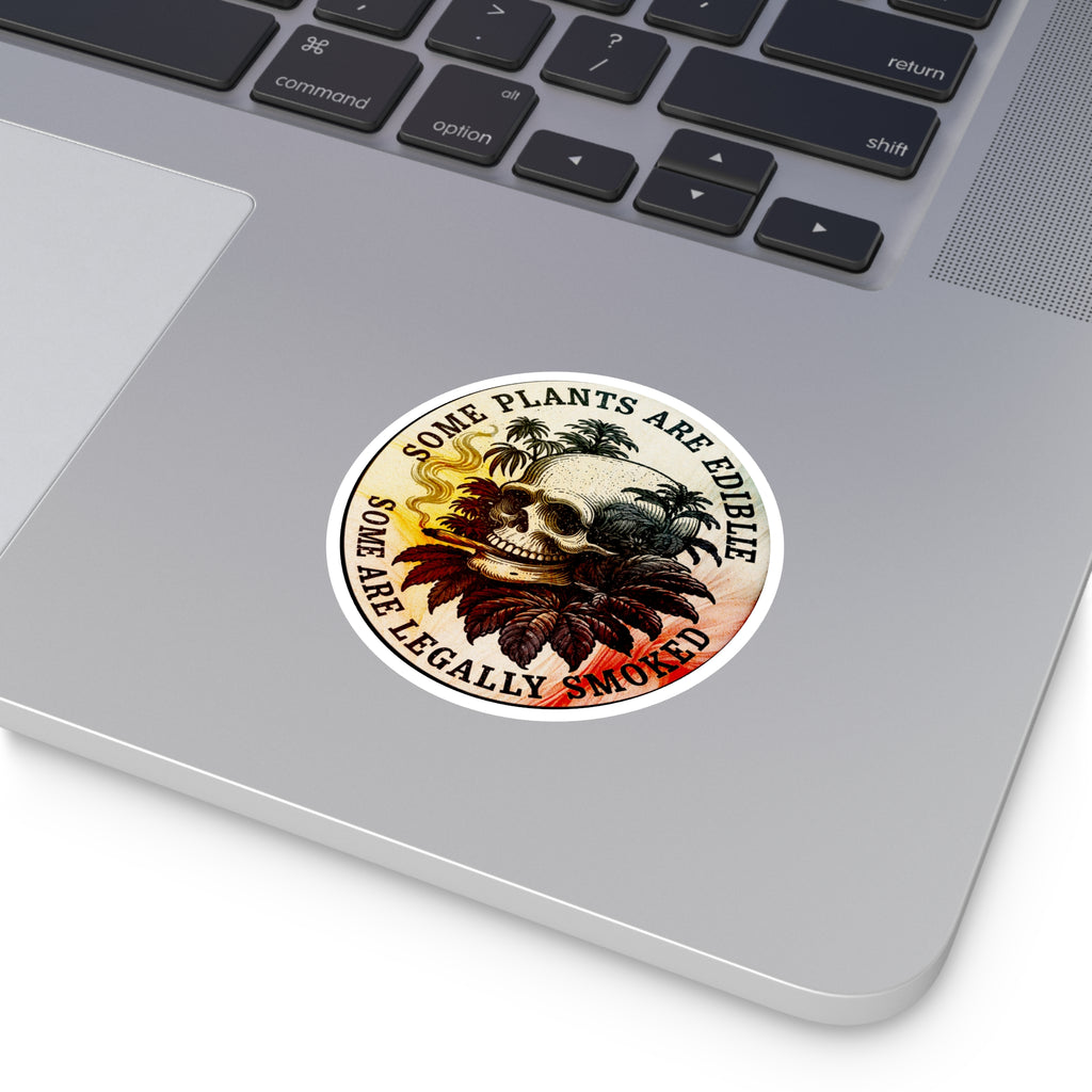 Round Sticker — "Some Plants Are Edible, Some Are Legally Smoked" Skull & Leaves Vinyl