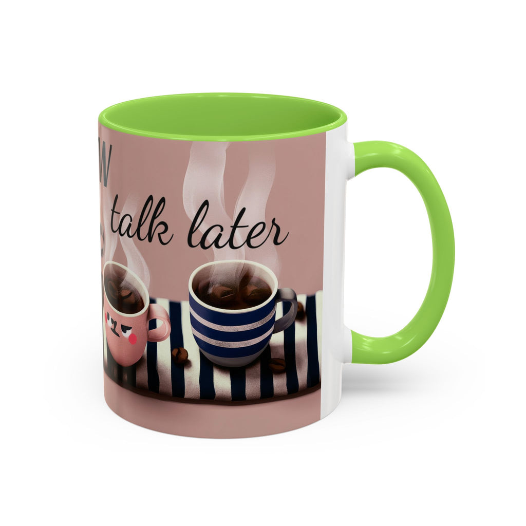 Coffee Now, Talk Later Mug — Cute Kawaii Coffee Cups (11oz, 15oz)