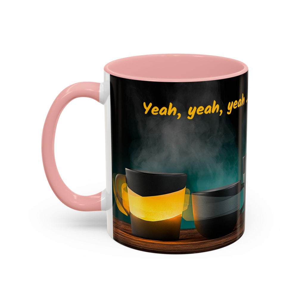 Coffee Mug — "Yeah, yeah, yeah...But First Coffee" Accent Ceramic Mug (11/15oz)