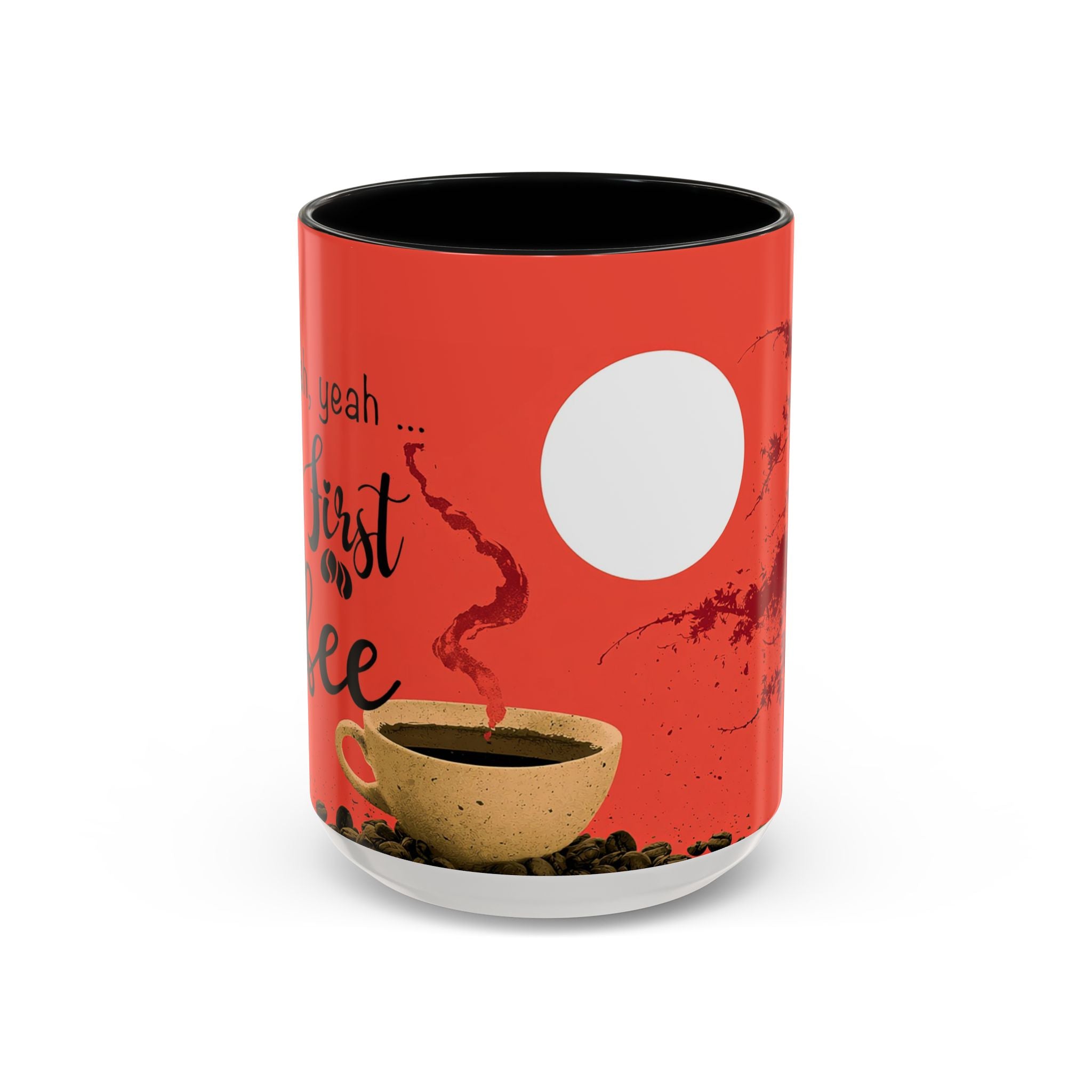 Red Coffee Mug - "Yeah, yeah, yeah ... First Coffee" Vintage Steam Design (11/15oz)