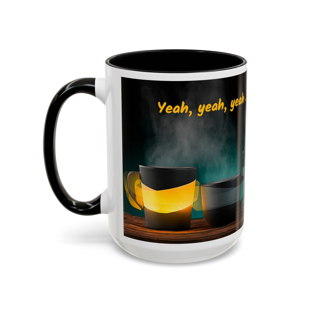 Coffee Mug — "Yeah, yeah, yeah...But First Coffee" Accent Ceramic Mug (11/15oz)