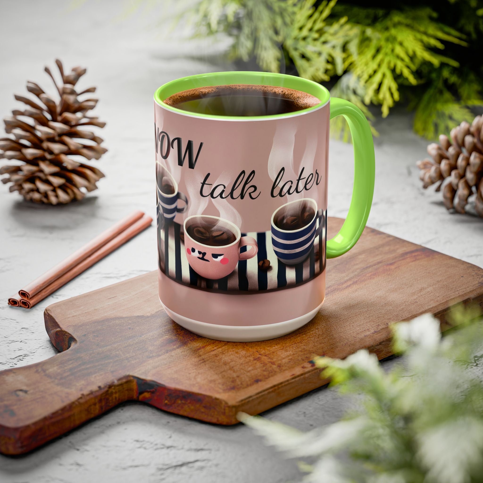 Coffee Now, Talk Later Mug — Cute Kawaii Coffee Cups (11oz, 15oz)