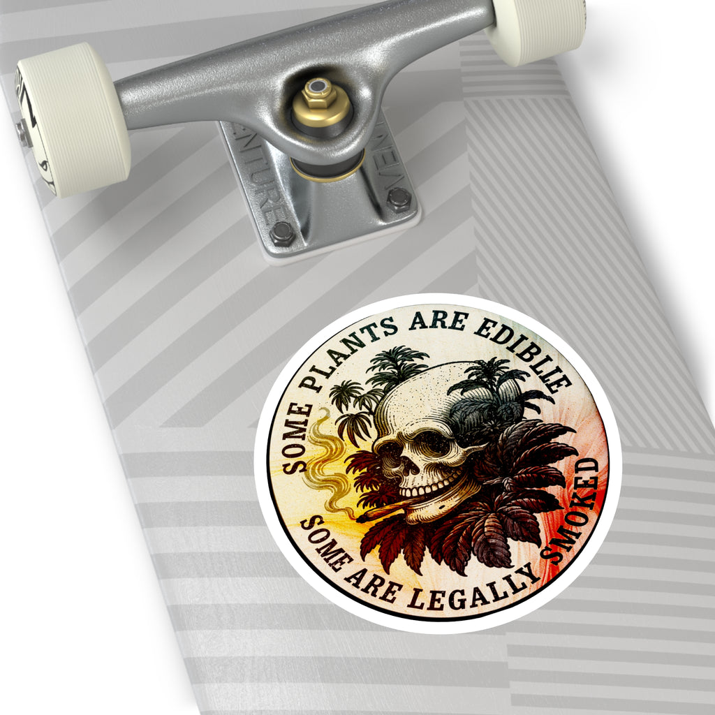 Round Sticker — "Some Plants Are Edible, Some Are Legally Smoked" Skull & Leaves Vinyl