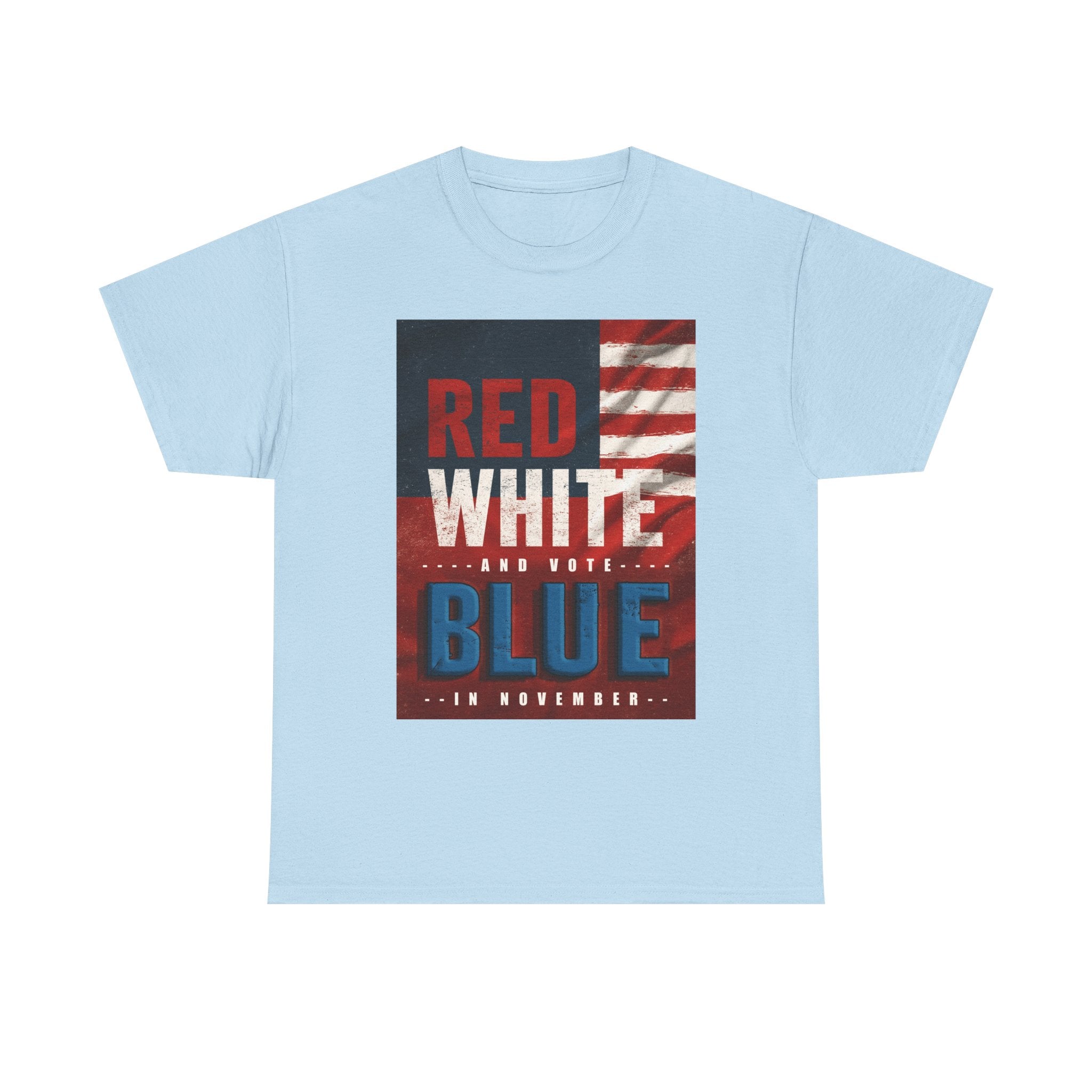 Patriotic "Red White and Blue" Tee — American Flag Voter Pride T-Shirt