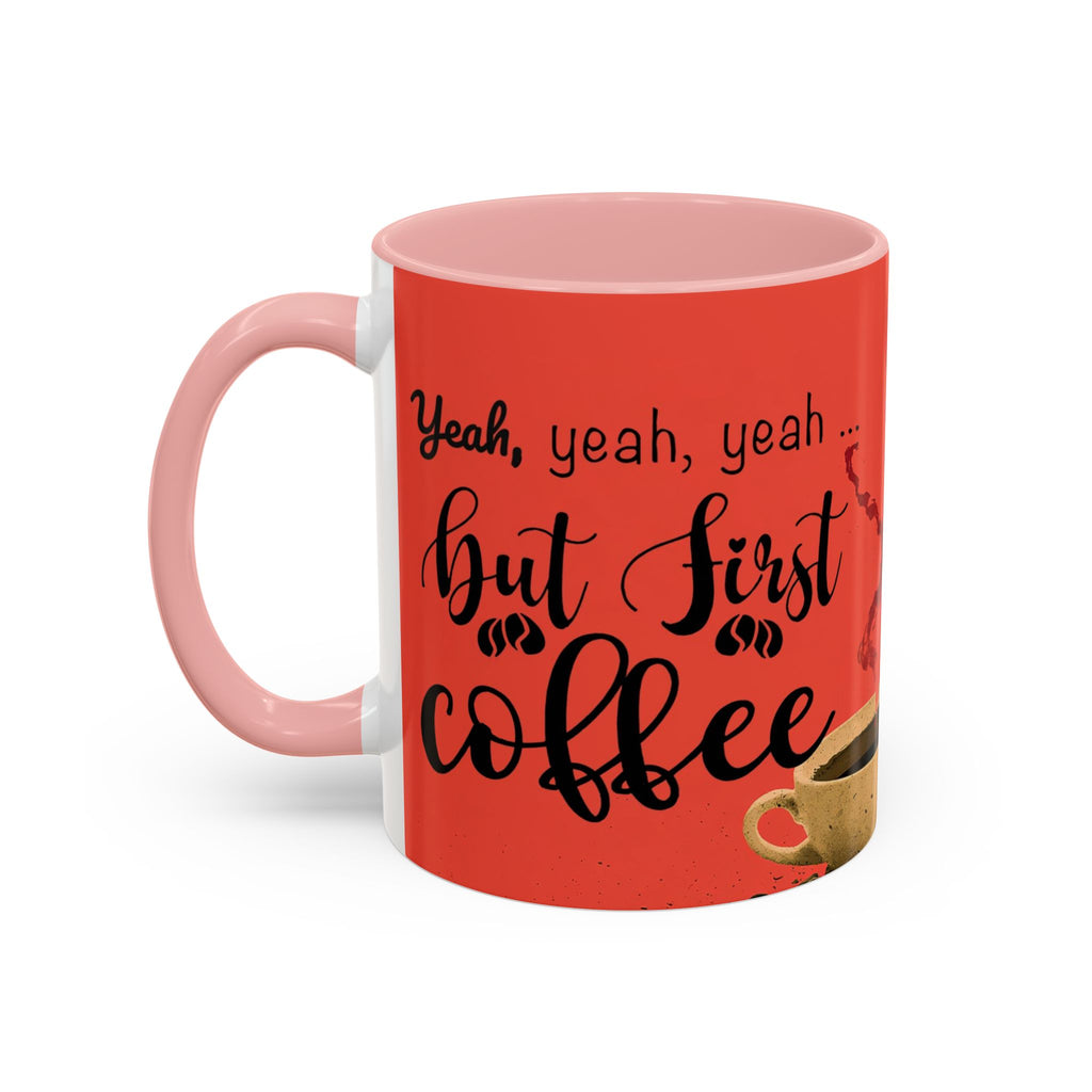 Red Coffee Mug - "Yeah, yeah, yeah ... First Coffee" Vintage Steam Design (11/15oz)
