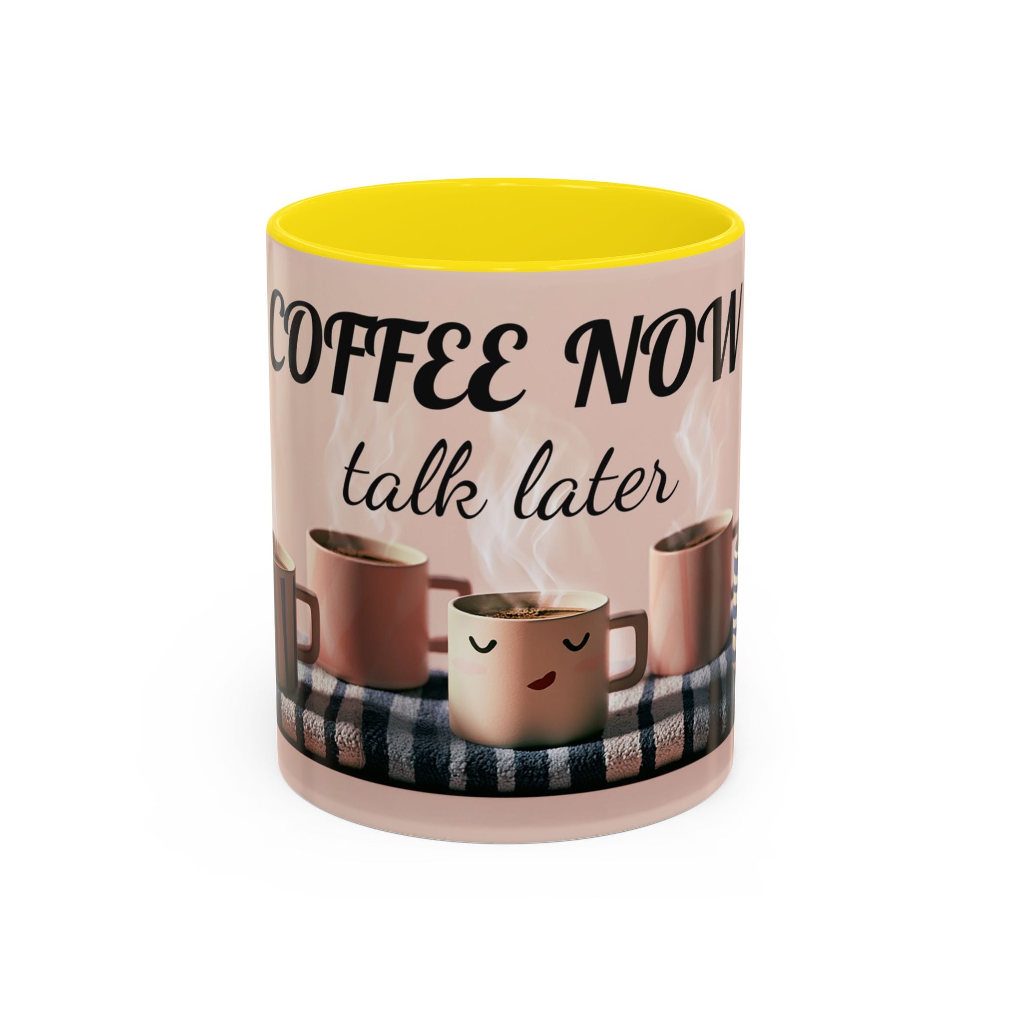 Coffee Now, Talk Later Accent Mug — Funny Morning Coffee Mug (11/15oz)