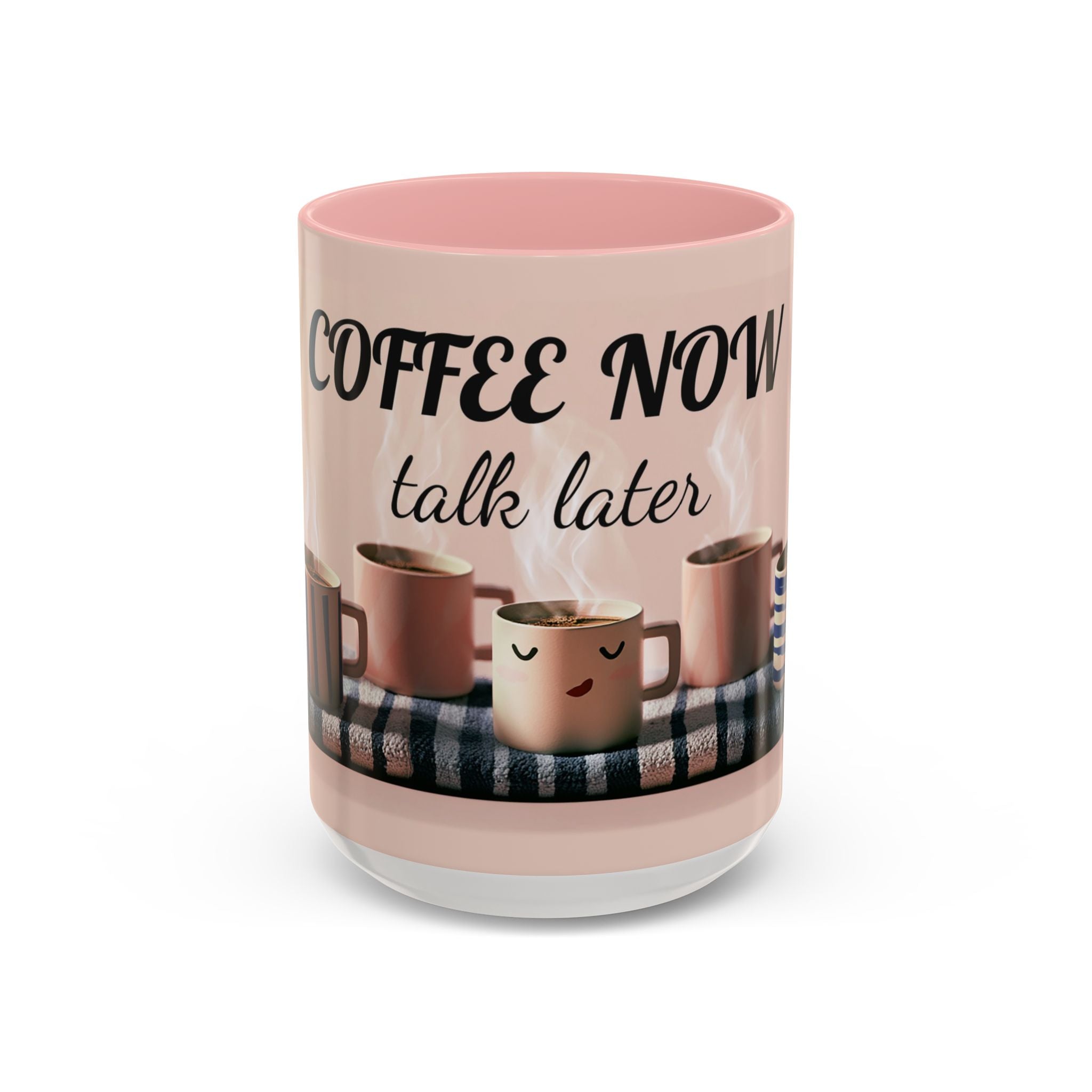 Coffee Now, Talk Later Accent Mug — Funny Morning Coffee Mug (11/15oz)