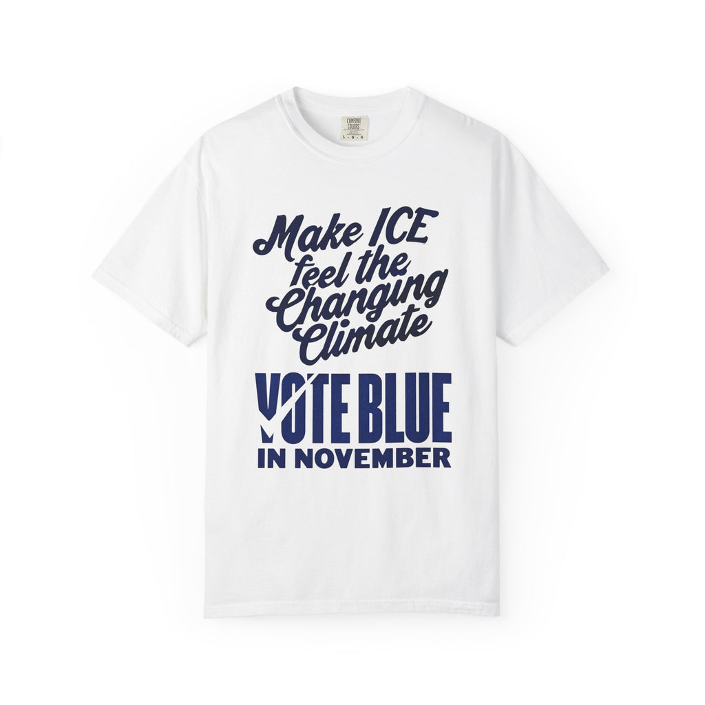Make ICE Feel the Changing Climate - Vote Blue T-Shirt