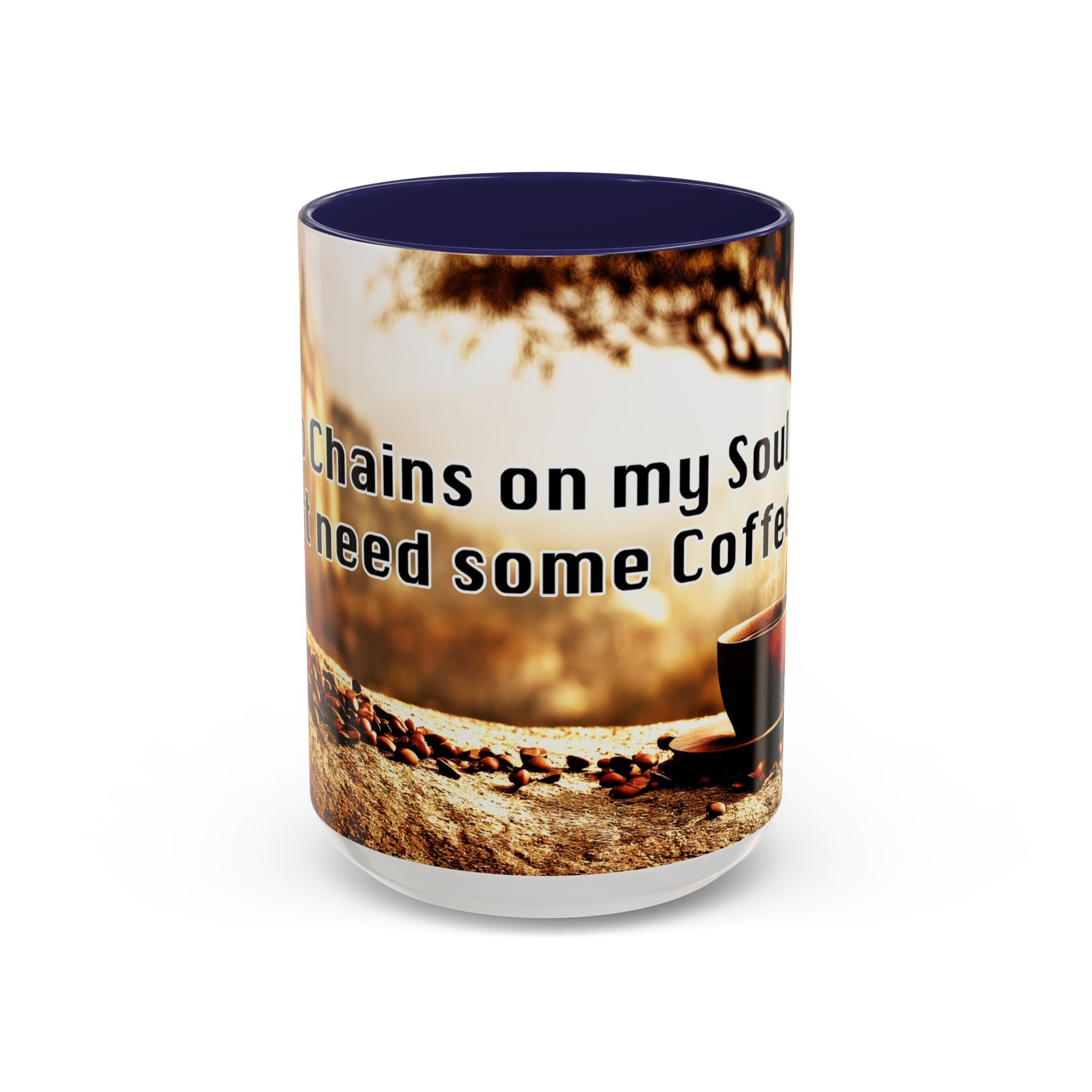 Coffee Mug — “No Chains on My Soul, Just Need Some Coffee” Accent Ceramic Mug (11/15 oz)