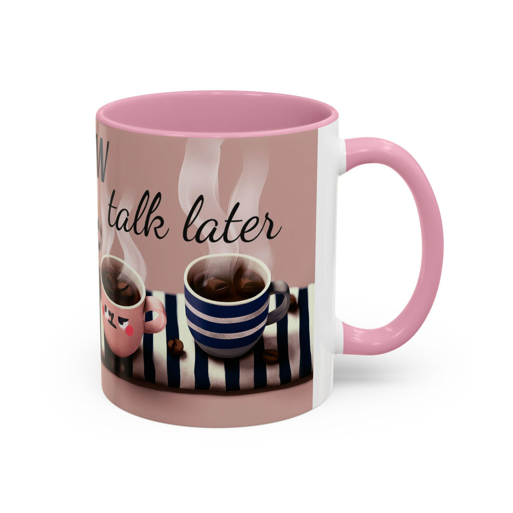 Coffee Now, Talk Later Mug — Cute Kawaii Coffee Cups (11oz, 15oz)