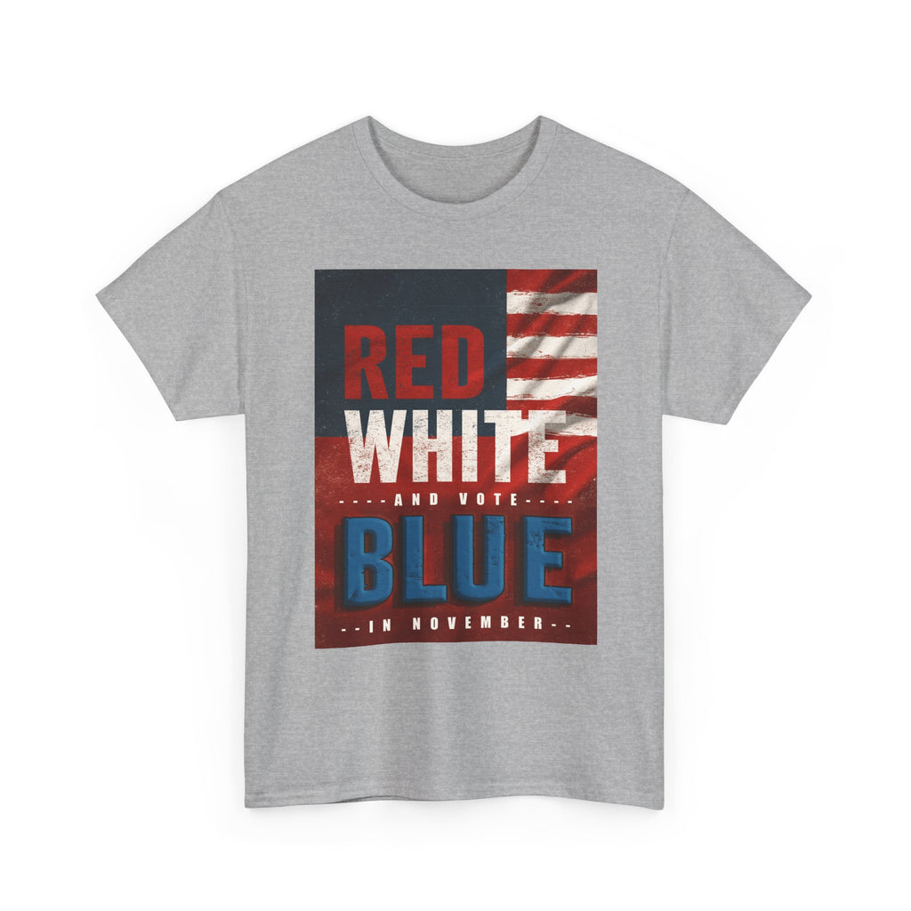 Patriotic "Red White and Blue" Tee — American Flag Voter Pride T-Shirt