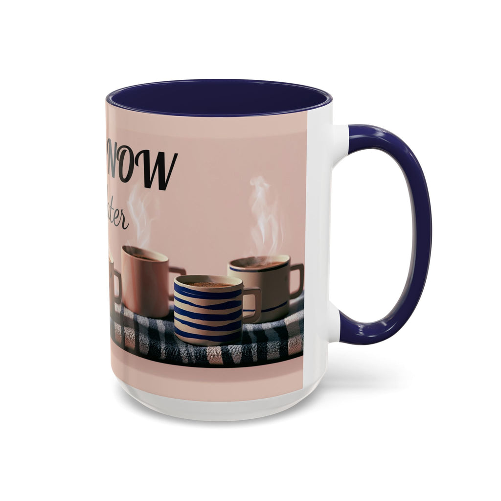 Coffee Now, Talk Later Accent Mug — Funny Morning Coffee Mug (11/15oz)