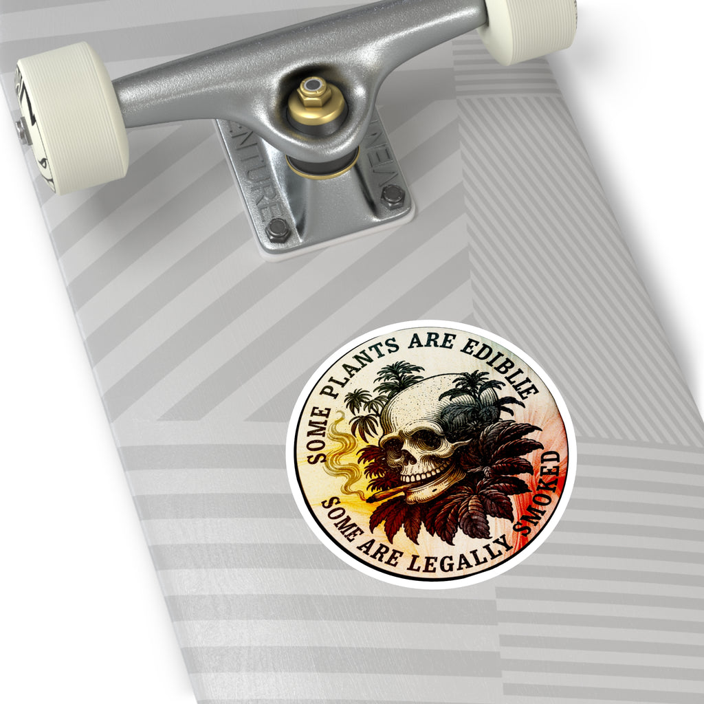 Round Sticker — "Some Plants Are Edible, Some Are Legally Smoked" Skull & Leaves Vinyl