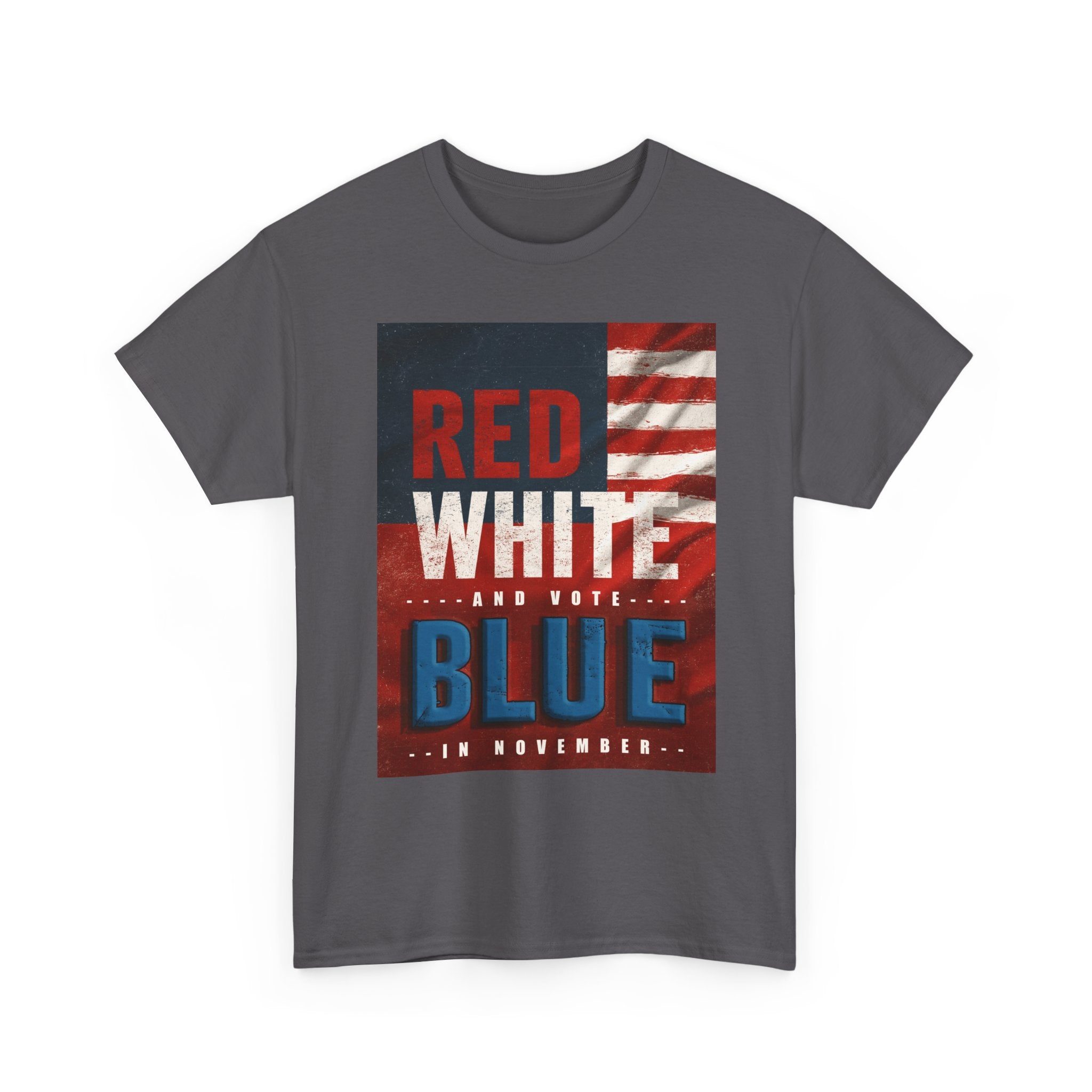 Patriotic "Red White and Blue" Tee — American Flag Voter Pride T-Shirt