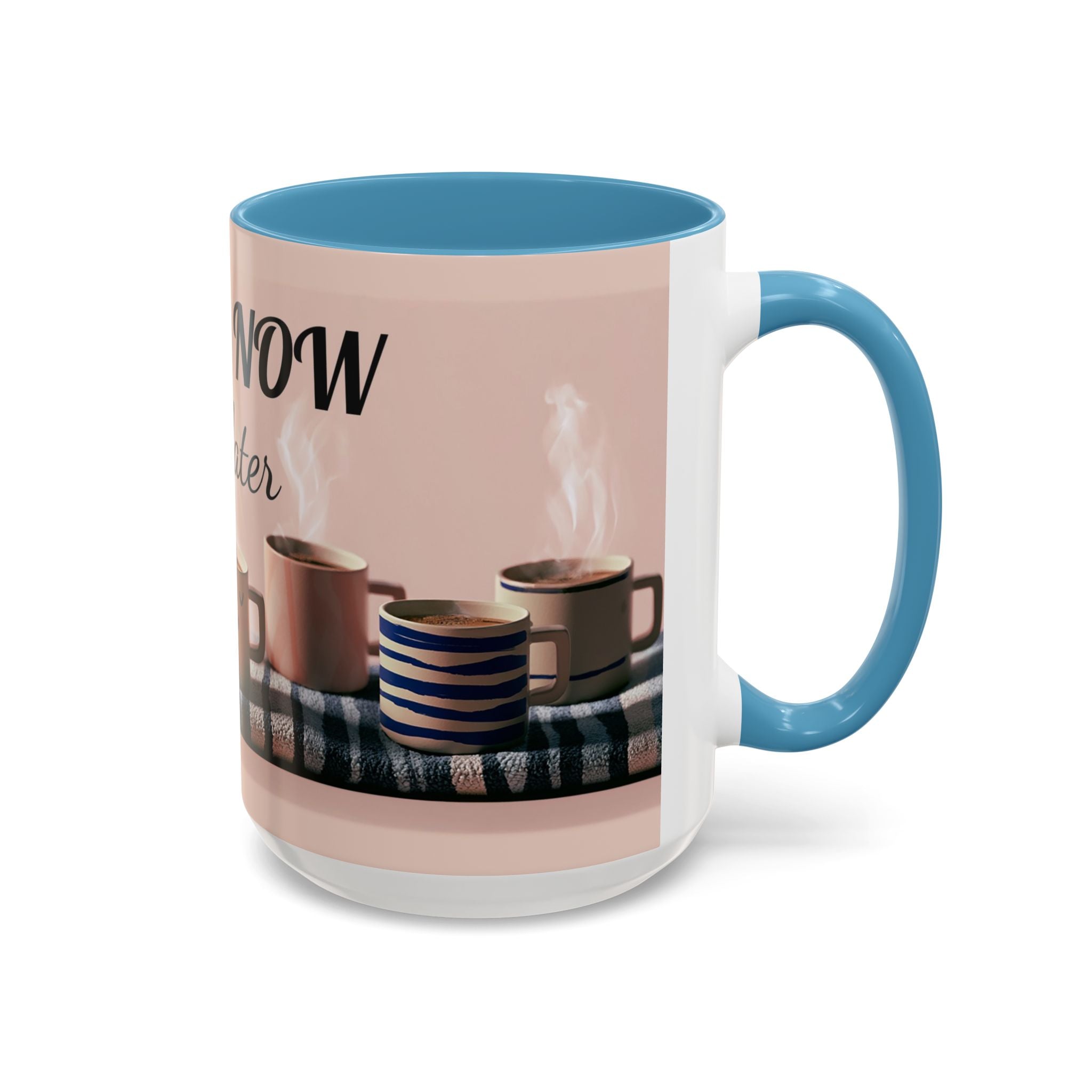 Coffee Now, Talk Later Accent Mug — Funny Morning Coffee Mug (11/15oz)
