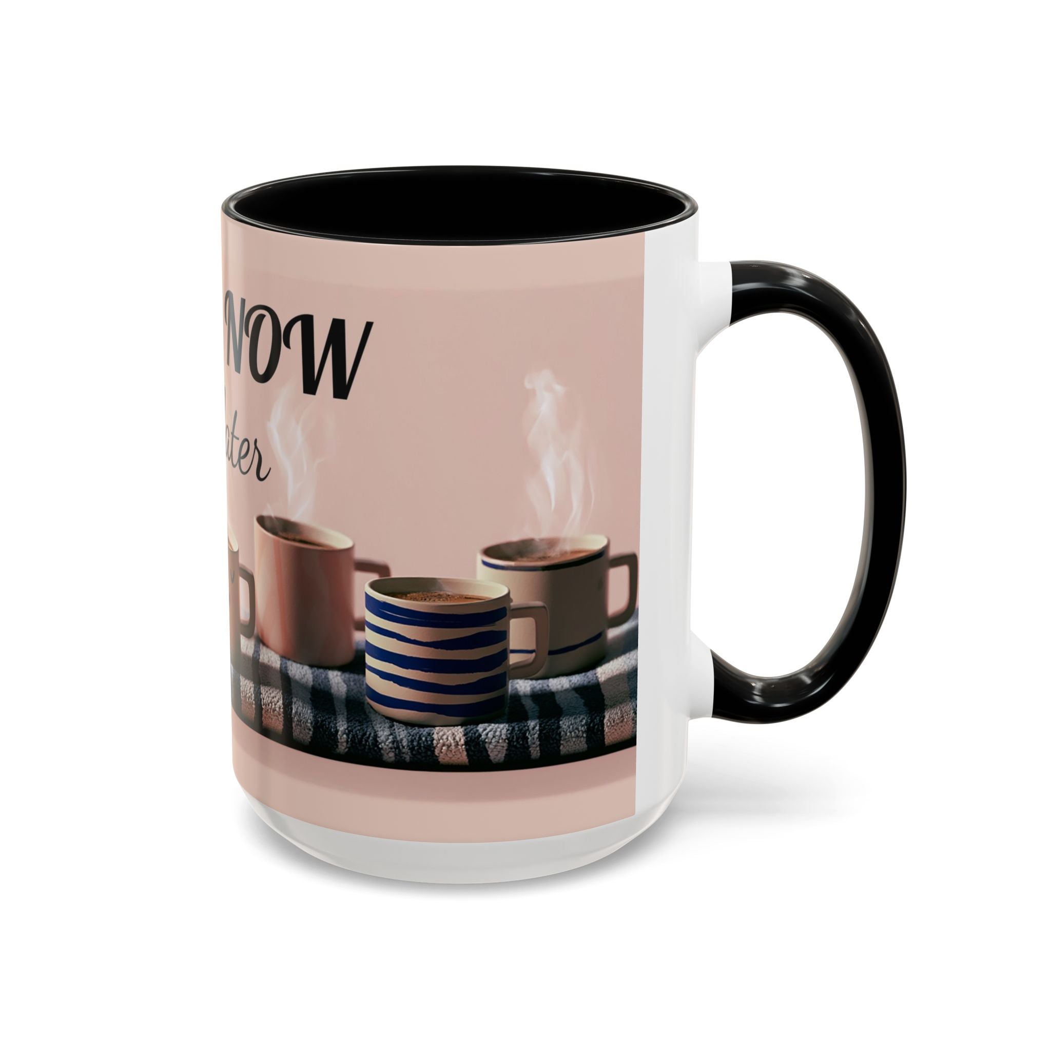 Coffee Now, Talk Later Accent Mug — Funny Morning Coffee Mug (11/15oz)