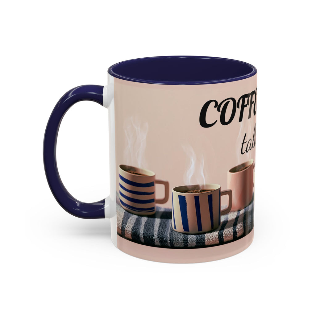 Coffee Now, Talk Later Accent Mug — Funny Morning Coffee Mug (11/15oz)