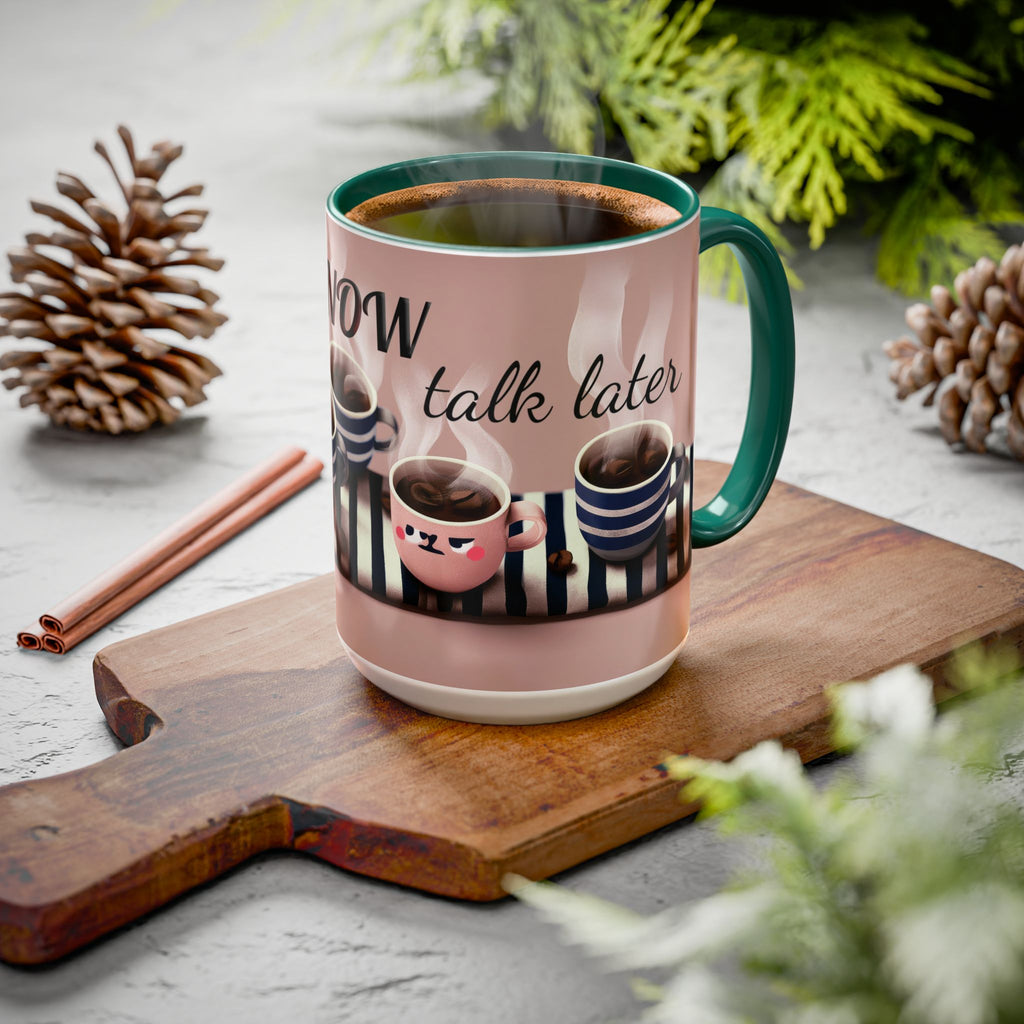 Coffee Now, Talk Later Mug — Cute Kawaii Coffee Cups (11oz, 15oz)