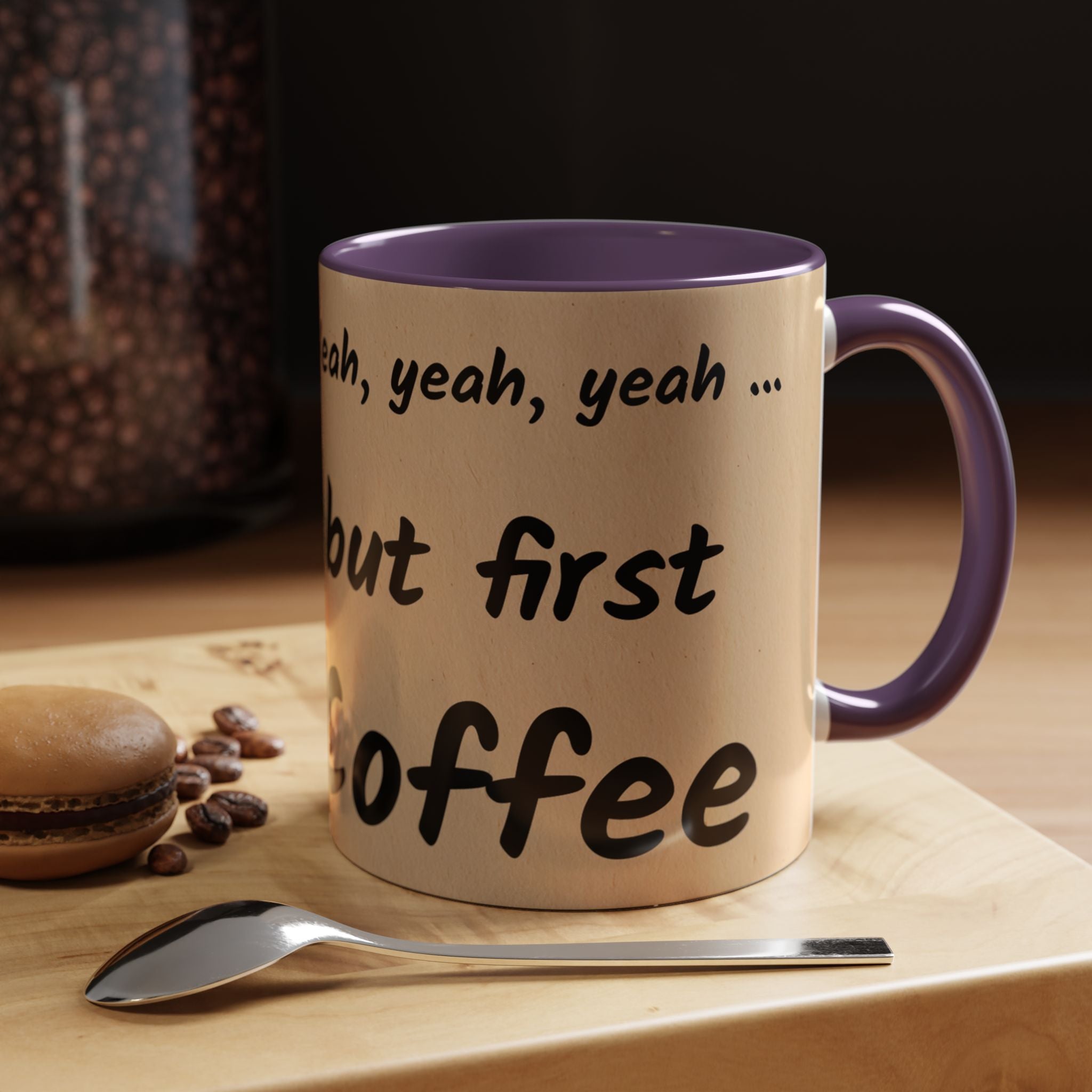Coffee Mug — "Yeah, yeah, yeah...But First Coffee" Accent Ceramic Mug (11/15oz)