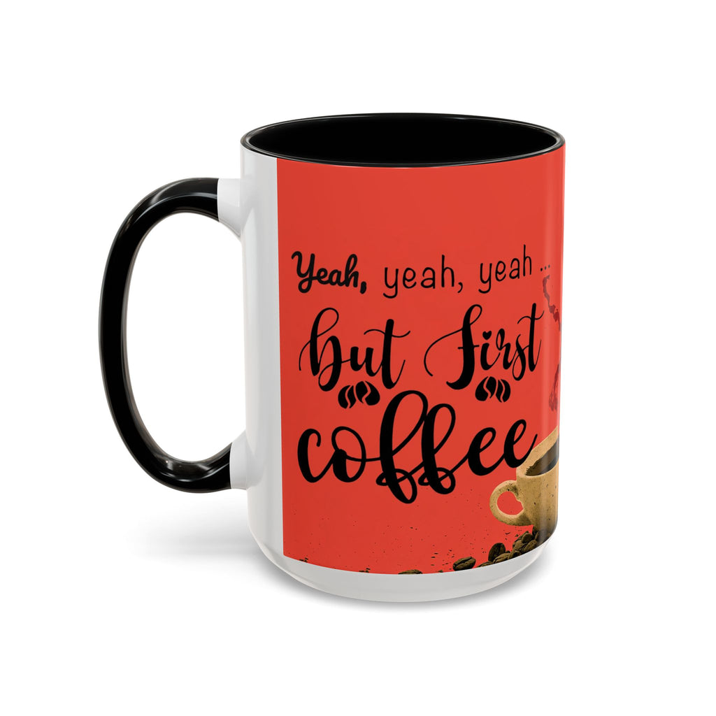 Red Coffee Mug - "Yeah, yeah, yeah ... First Coffee" Vintage Steam Design (11/15oz)