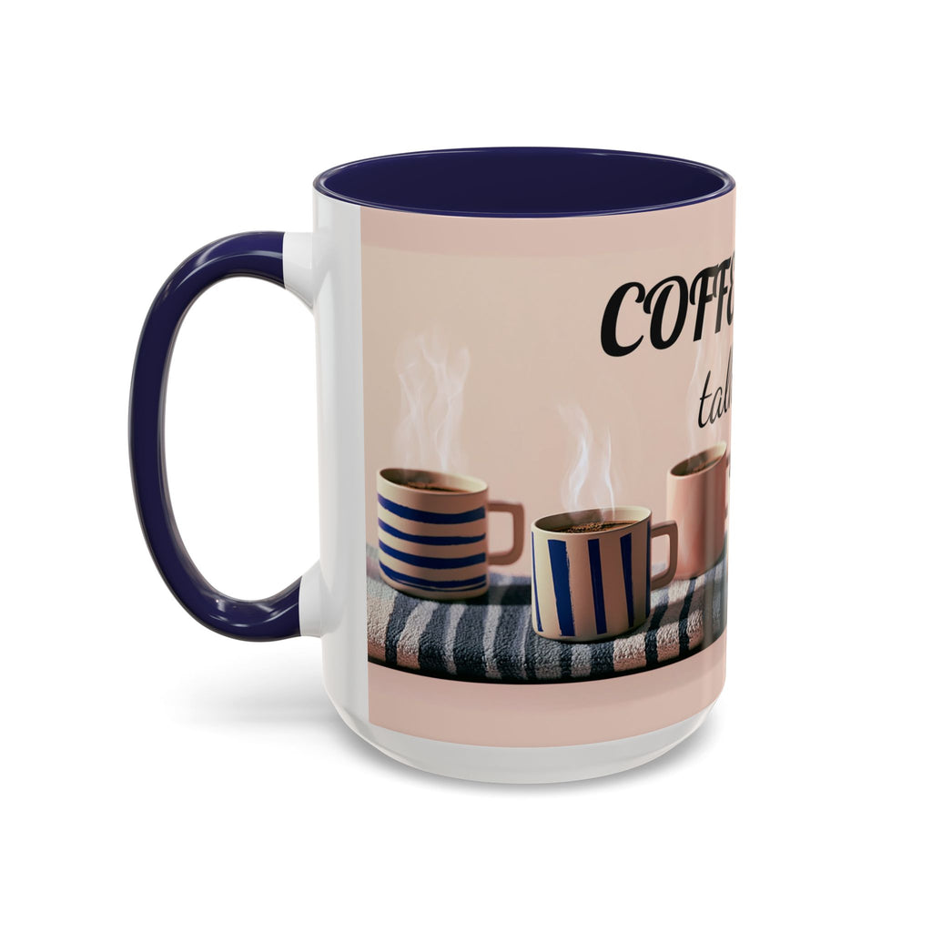 Coffee Now, Talk Later Accent Mug — Funny Morning Coffee Mug (11/15oz)