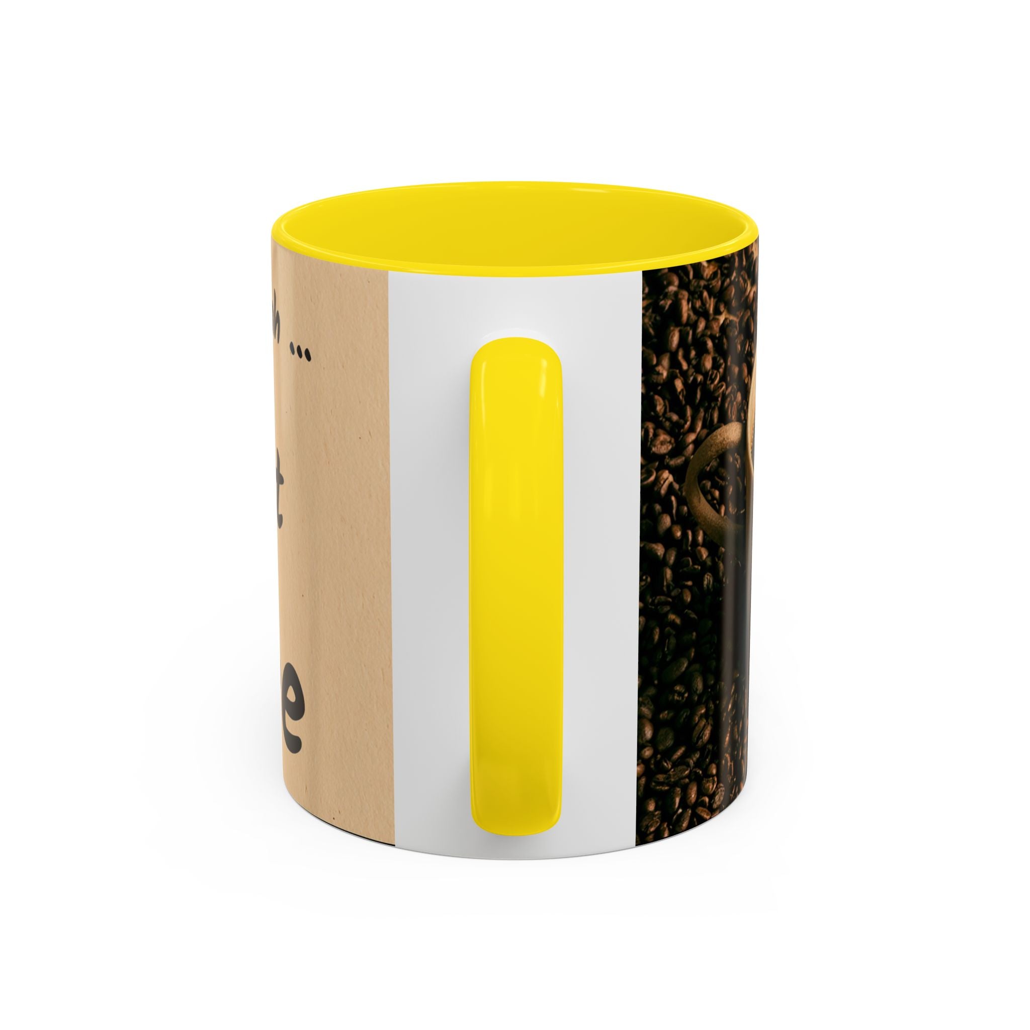 Coffee Mug — "Yeah, yeah, yeah...But First Coffee" Accent Ceramic Mug (11/15oz)