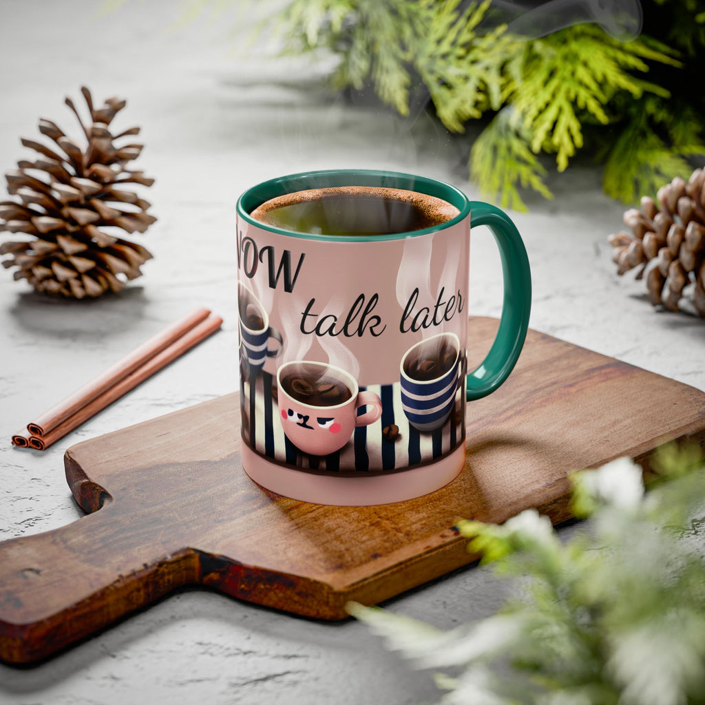 Coffee Now, Talk Later Mug — Cute Kawaii Coffee Cups (11oz, 15oz)