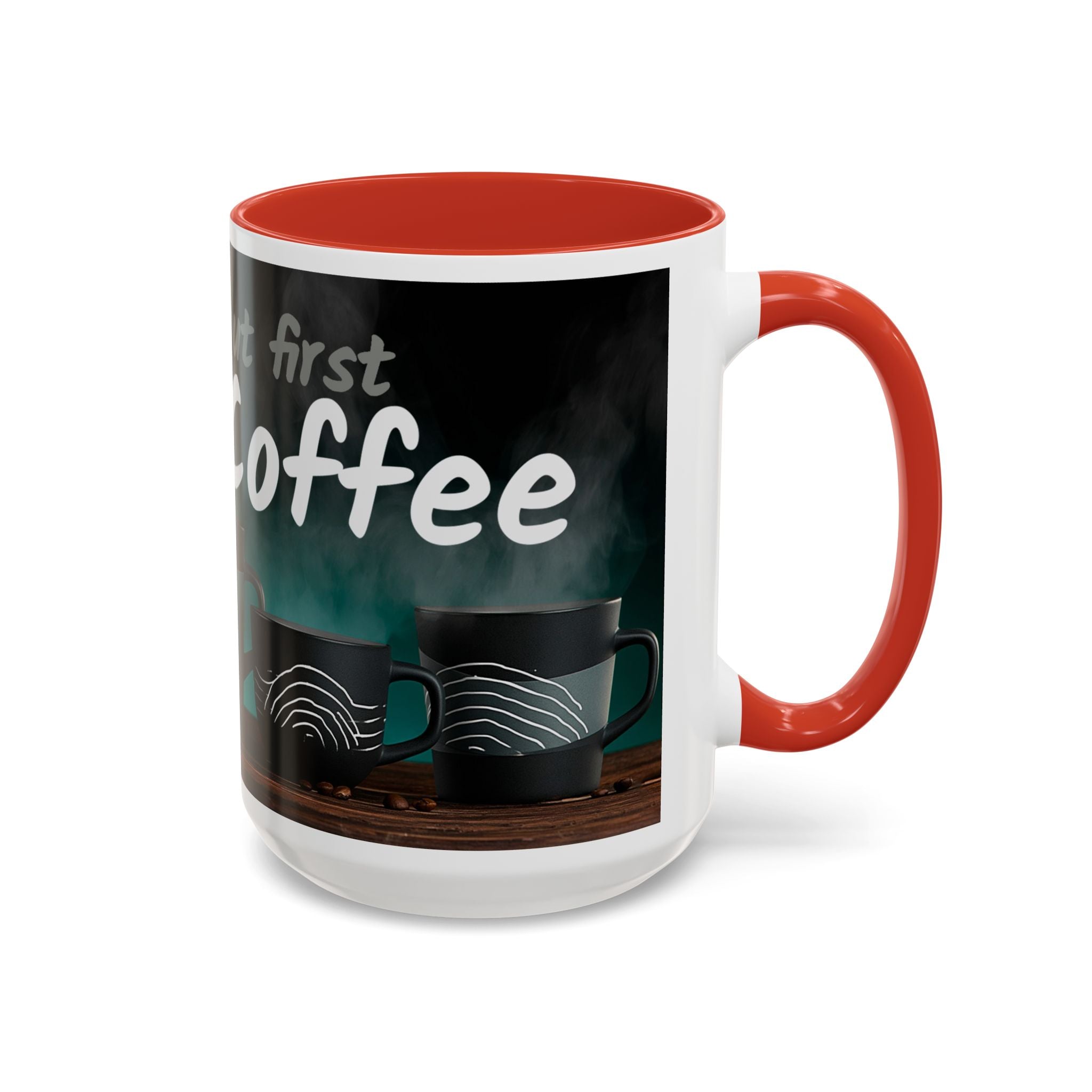 Coffee Mug — "Yeah, yeah, yeah...But First Coffee" Accent Ceramic Mug (11/15oz)