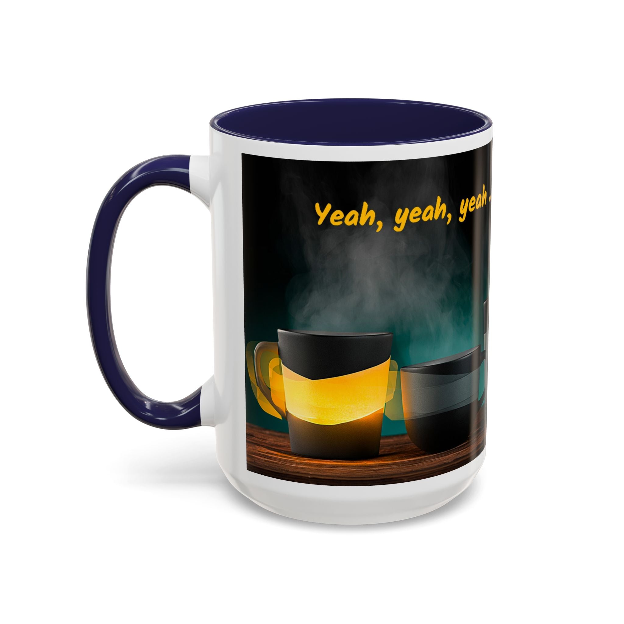Coffee Mug — "Yeah, yeah, yeah...But First Coffee" Accent Ceramic Mug (11/15oz)