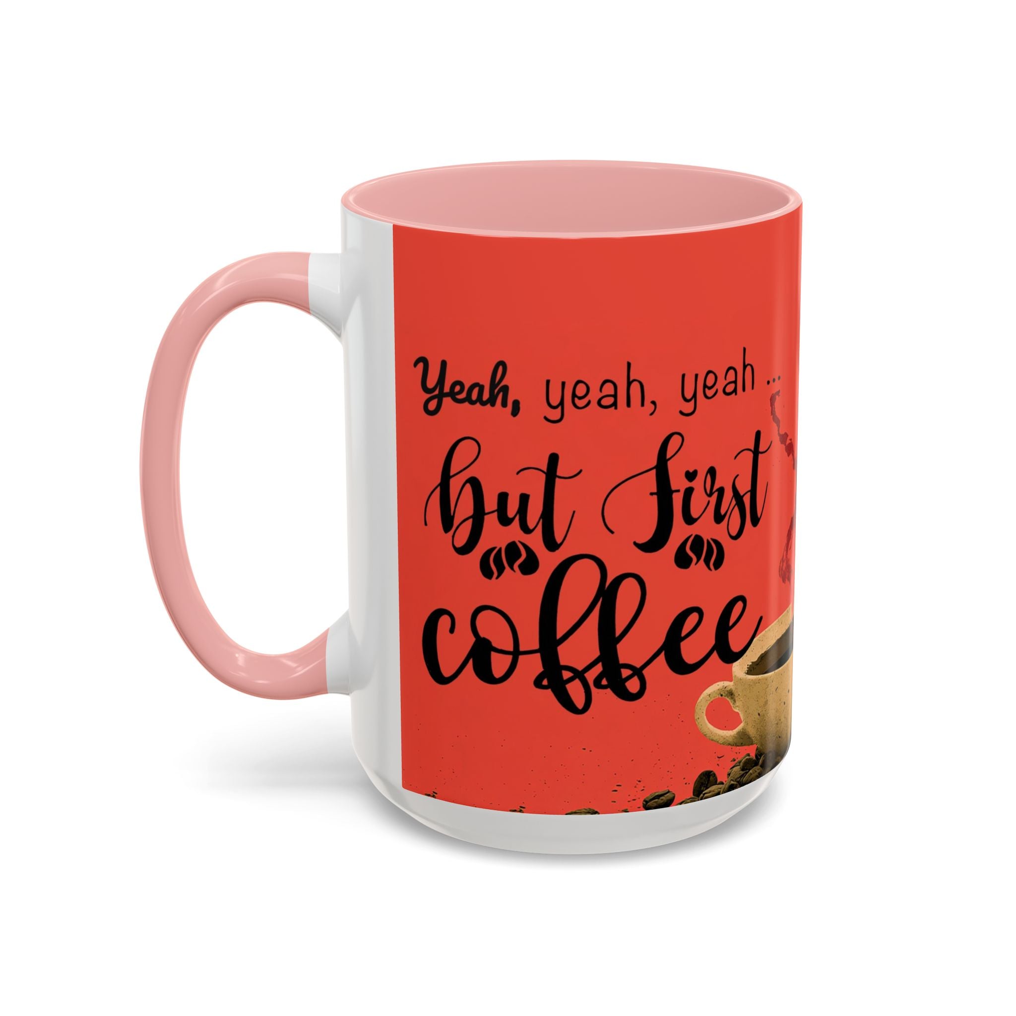 Red Coffee Mug - "Yeah, yeah, yeah ... First Coffee" Vintage Steam Design (11/15oz)