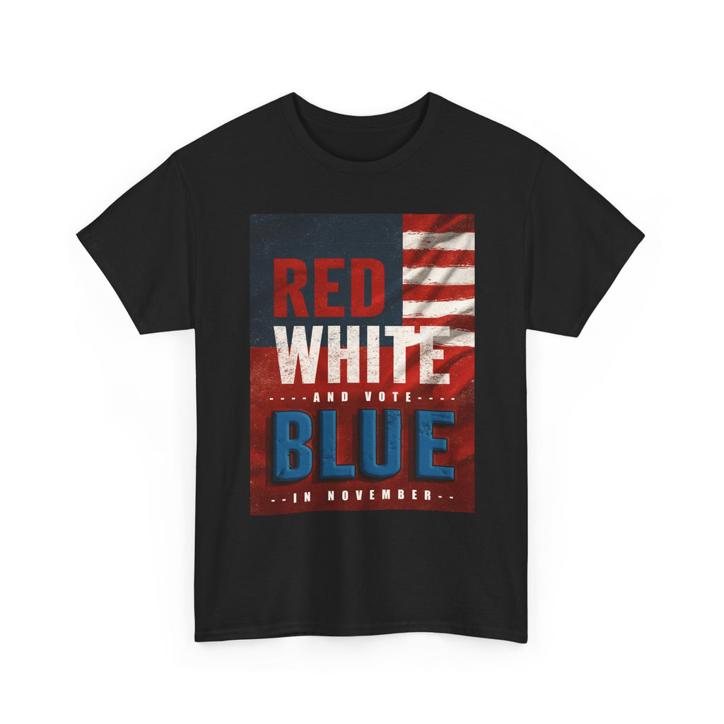 Patriotic "Red White and Blue" Tee — American Flag Voter Pride T-Shirt