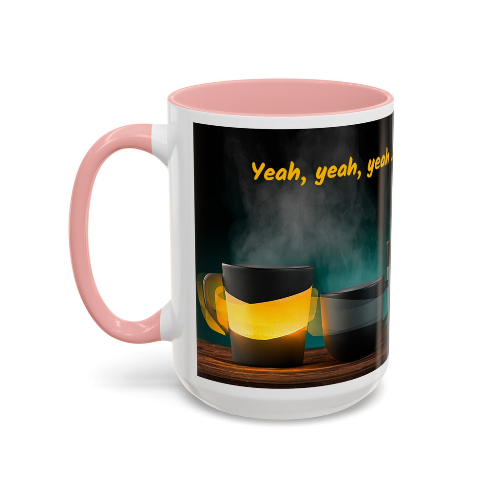 Coffee Mug — "Yeah, yeah, yeah...But First Coffee" Accent Ceramic Mug (11/15oz)