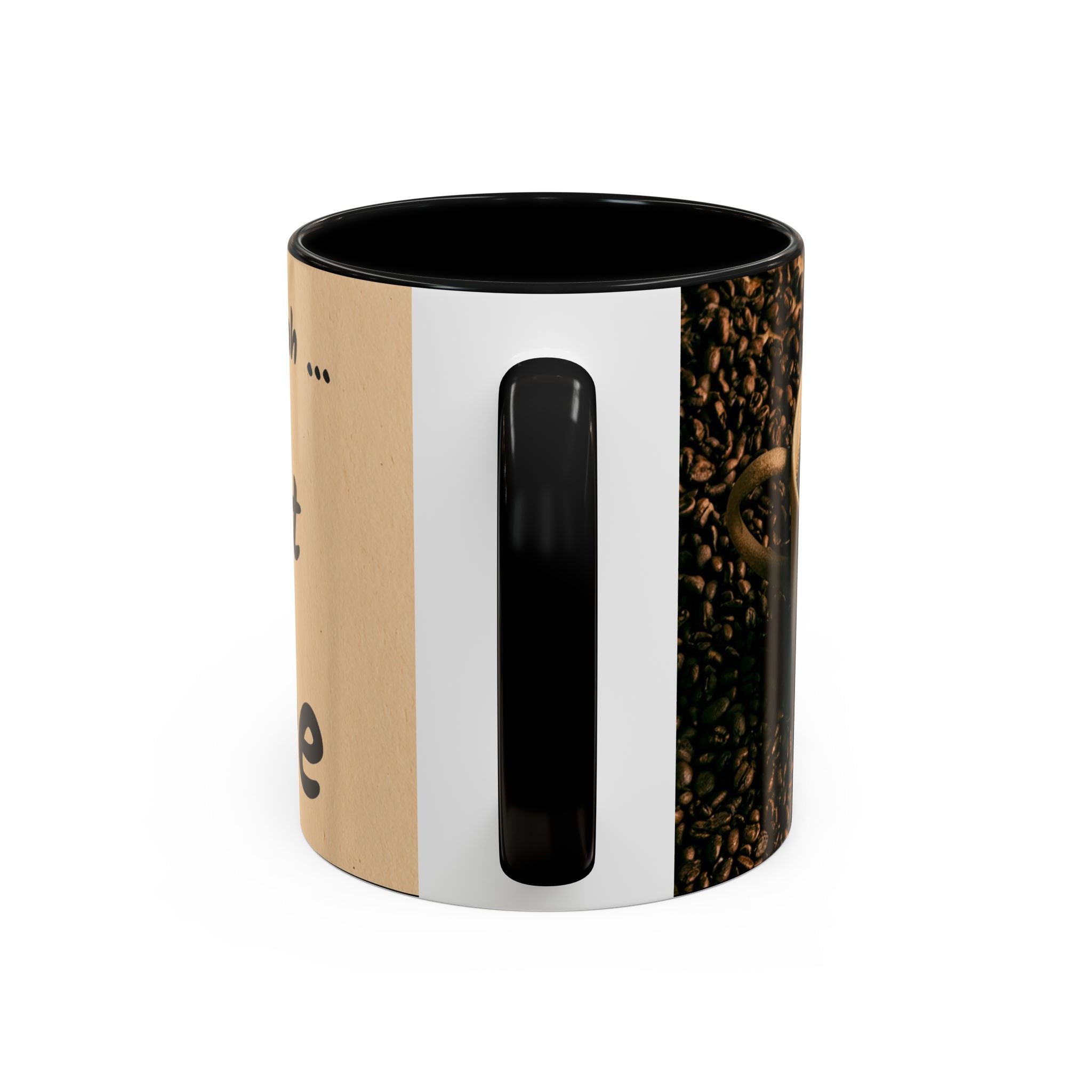 Coffee Mug — "Yeah, yeah, yeah...But First Coffee" Accent Ceramic Mug (11/15oz)