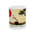 Zen Coffee Ceramic Mug — “May your coffee kick in before reality does”