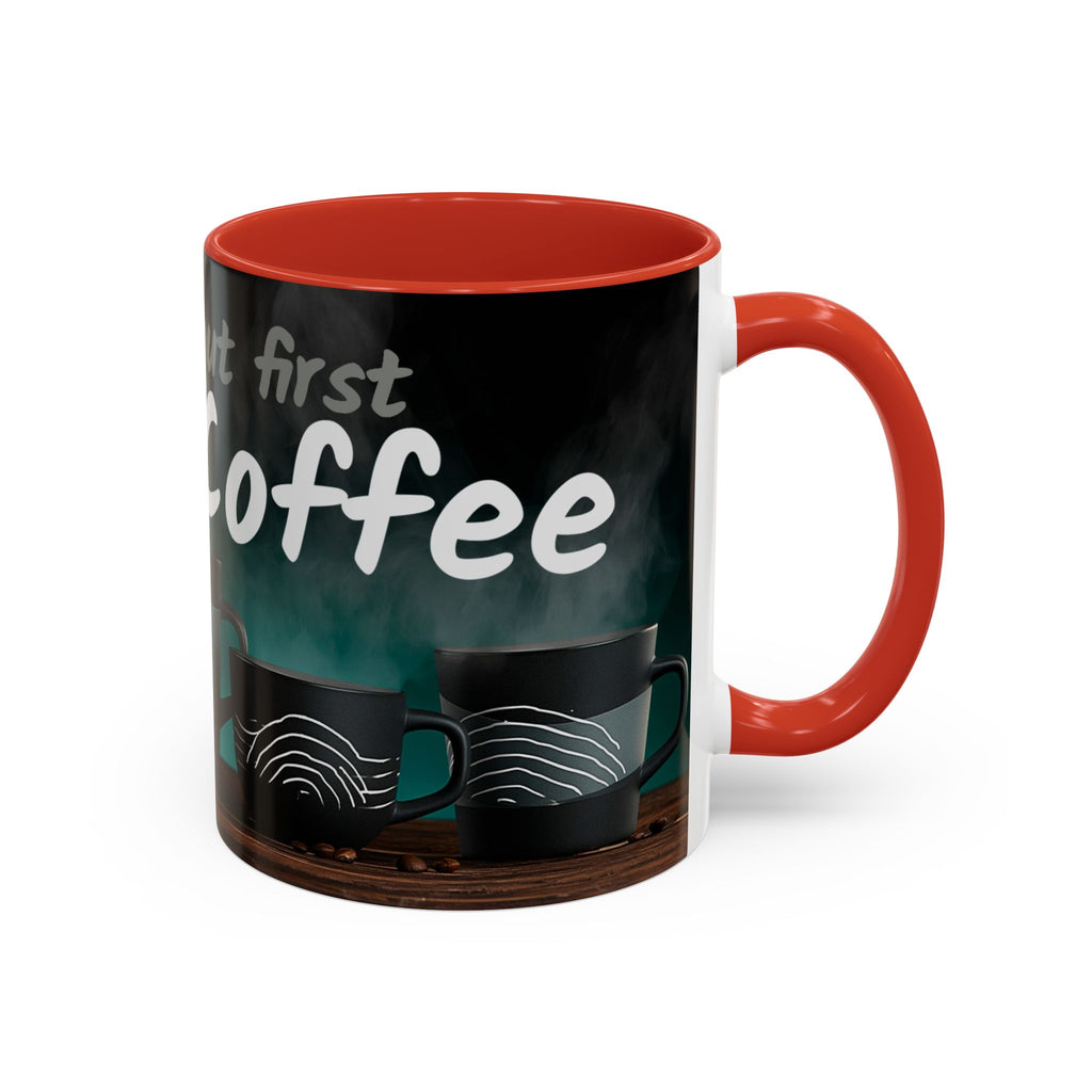 Coffee Mug — "Yeah, yeah, yeah...But First Coffee" Accent Ceramic Mug (11/15oz)