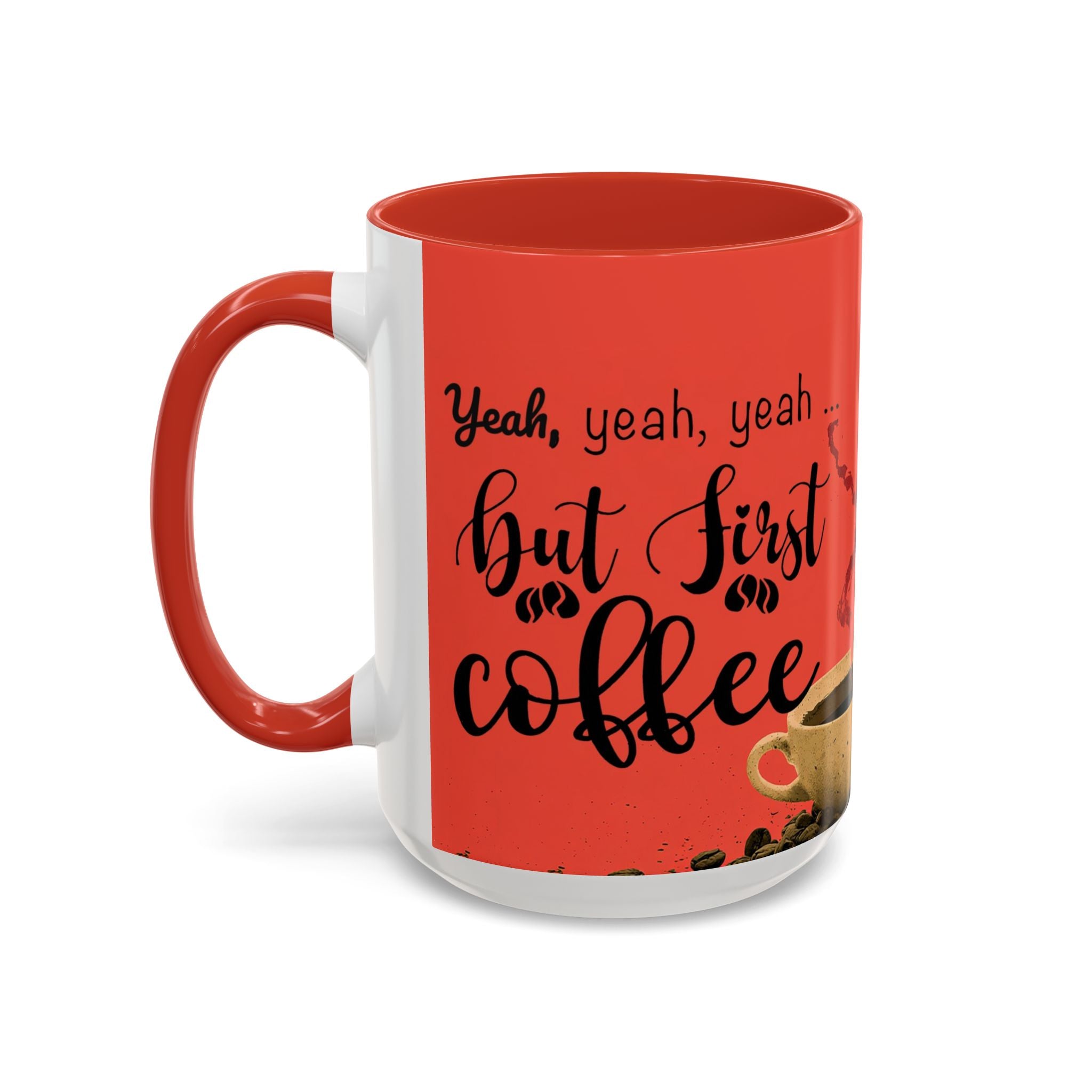 Red Coffee Mug - "Yeah, yeah, yeah ... First Coffee" Vintage Steam Design (11/15oz)