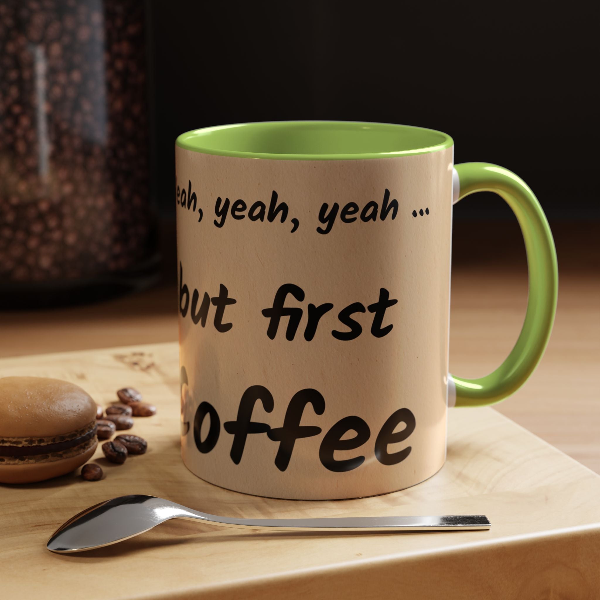 Coffee Mug — "Yeah, yeah, yeah...But First Coffee" Accent Ceramic Mug (11/15oz)