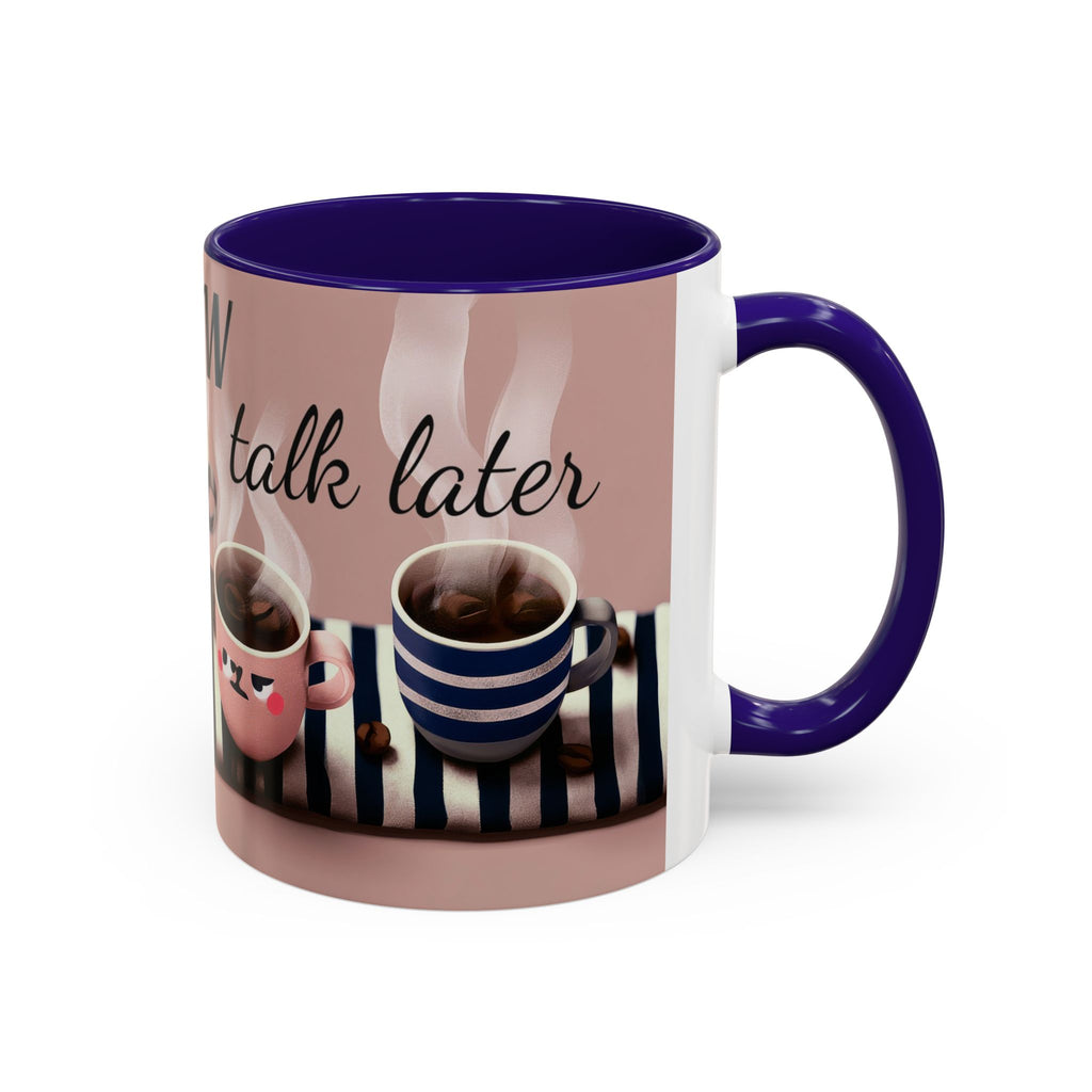 Coffee Now, Talk Later Mug — Cute Kawaii Coffee Cups (11oz, 15oz)