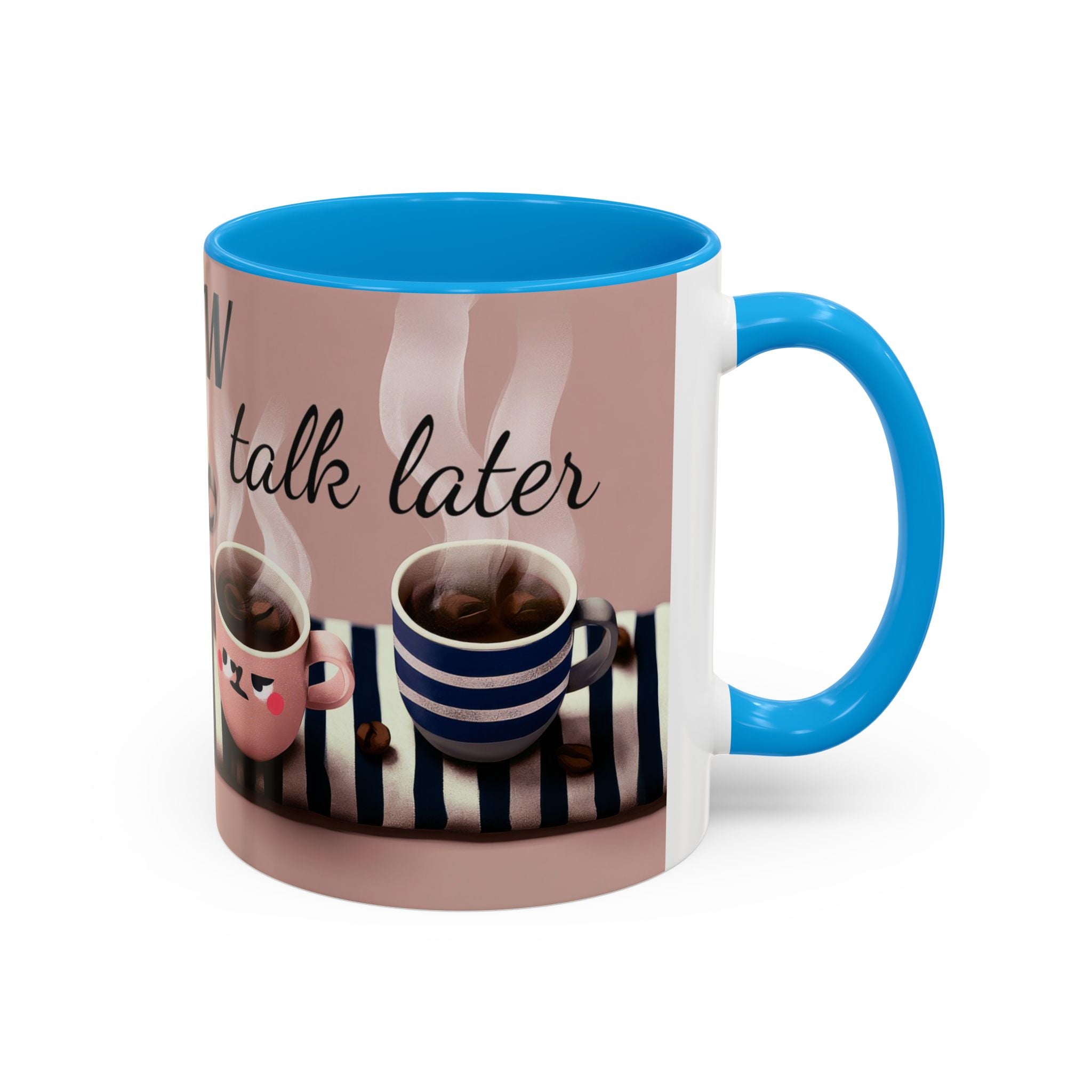 Coffee Now, Talk Later Mug — Cute Kawaii Coffee Cups (11oz, 15oz)