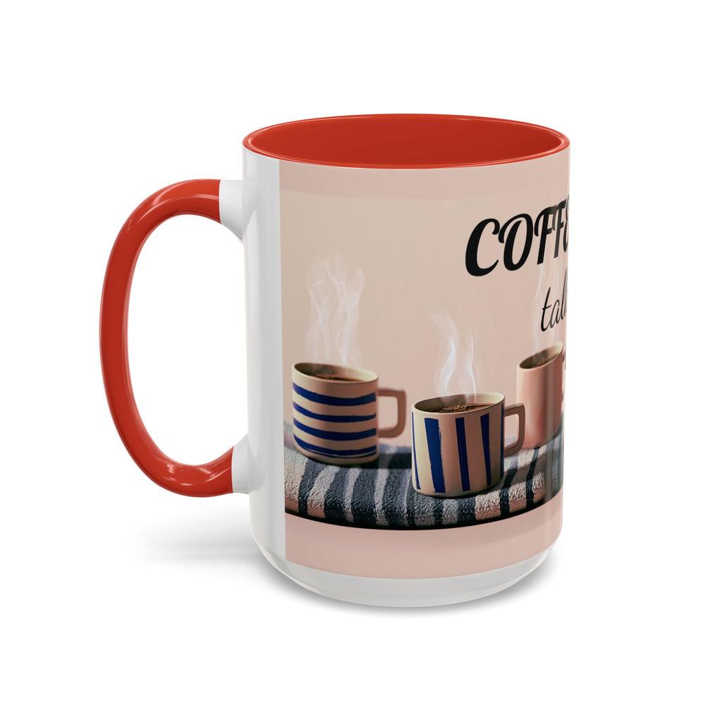 Coffee Now, Talk Later Accent Mug — Funny Morning Coffee Mug (11/15oz)